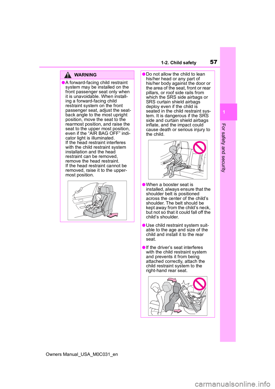 TOYOTA TUNDRA HYBRID 2022 Workshop Manual 571-2. Child safety
Owners Manual_USA_M0C031_en
1
For safety and security
WARNING
●A forward-facing child restraint
system may be installed on the
front passenger seat only when
it is unavoidabl TOYOTA TUNDRA HYBRID 2022 Workshop Manual 571-2. Child safety
Owners Manual_USA_M0C031_en
1
For safety and security
WARNING
●A forward-facing child restraint
system may be installed on the
front passenger seat only when
it is unavoidabl