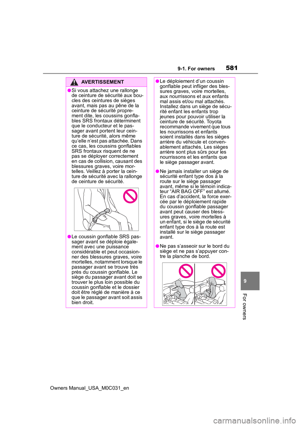 TOYOTA TUNDRA HYBRID 2022 Owners Manual 5819-1. For owners
Owners Manual_USA_M0C031_en
9
For owners
AVERTISSEMENT
●Si vous attachez une rallonge
de ceinture de sécurité aux bou-
cles des ceintures de sièges
avant, mais pas au pêne TOYOTA TUNDRA HYBRID 2022 Owners Manual 5819-1. For owners
Owners Manual_USA_M0C031_en
9
For owners
AVERTISSEMENT
●Si vous attachez une rallonge
de ceinture de sécurité aux bou-
cles des ceintures de sièges
avant, mais pas au pêne