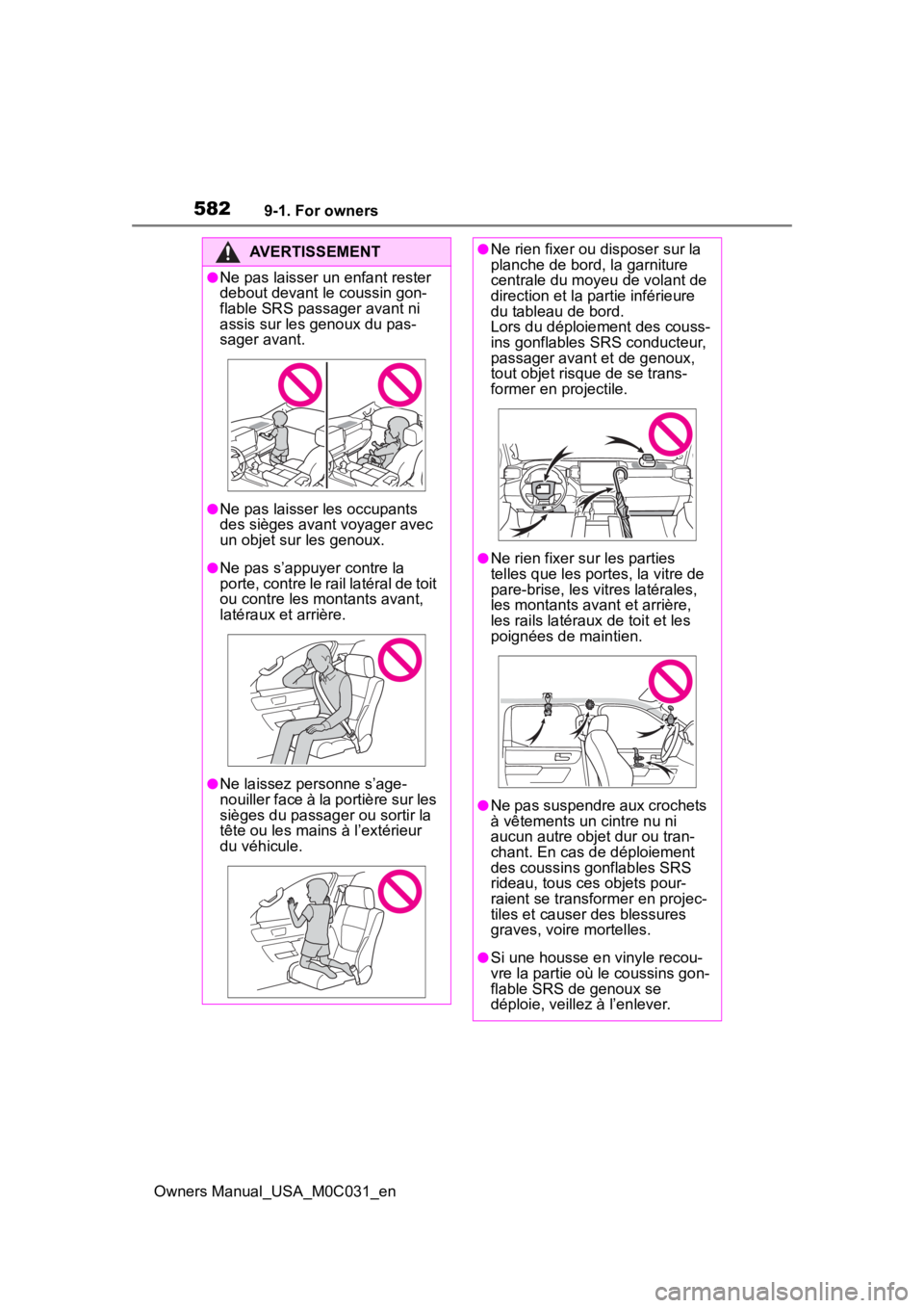 TOYOTA TUNDRA HYBRID 2022 Owners Manual 5829-1. For owners
Owners Manual_USA_M0C031_en
AVERTISSEMENT
●Ne pas laisser un enfant rester
debout devant le coussin gon-
flable SRS passager avant ni
assis sur les genoux du pas-
sager avant.
TOYOTA TUNDRA HYBRID 2022 Owners Manual 5829-1. For owners
Owners Manual_USA_M0C031_en
AVERTISSEMENT
●Ne pas laisser un enfant rester
debout devant le coussin gon-
flable SRS passager avant ni
assis sur les genoux du pas-
sager avant.