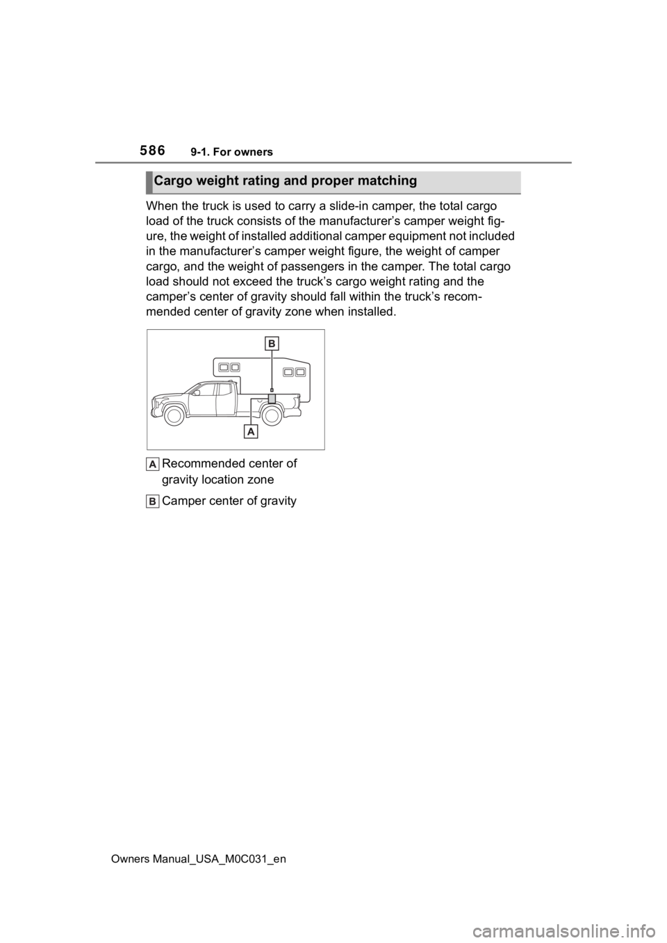 TOYOTA TUNDRA HYBRID 2022 Owners Manual 5869-1. For owners
Owners Manual_USA_M0C031_en
When the truck is used to carry a slide-in camper, the total cargo
load of the truck consists of the manufacturer’s camper weight fig-
ure, the weight TOYOTA TUNDRA HYBRID 2022 Owners Manual 5869-1. For owners
Owners Manual_USA_M0C031_en
When the truck is used to carry a slide-in camper, the total cargo
load of the truck consists of the manufacturer’s camper weight fig-
ure, the weight