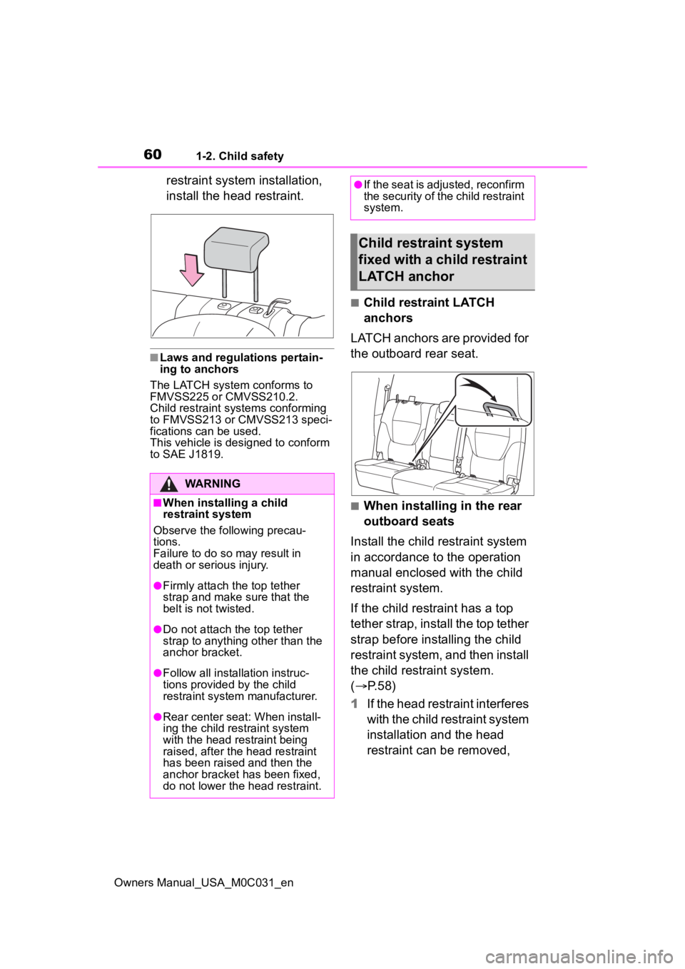 TOYOTA TUNDRA HYBRID 2022 Workshop Manual 601-2. Child safety
Owners Manual_USA_M0C031_en
restraint system installation,
install the head restraint.
■Laws and regulations pertain-
ing to anchors
The LATCH system conforms to
FMVSS225 or CM TOYOTA TUNDRA HYBRID 2022 Workshop Manual 601-2. Child safety
Owners Manual_USA_M0C031_en
restraint system installation,
install the head restraint.
■Laws and regulations pertain-
ing to anchors
The LATCH system conforms to
FMVSS225 or CM