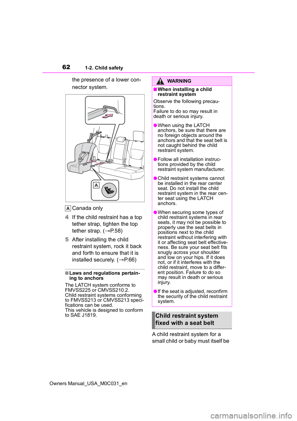 TOYOTA TUNDRA HYBRID 2022 Repair Manual 621-2. Child safety
Owners Manual_USA_M0C031_en
the presence of a lower con-
nector system.
Canada only
4 If the child restraint has a top
tether strap, tighten the top
tether strap. ( P.58)
5 Af TOYOTA TUNDRA HYBRID 2022 Repair Manual 621-2. Child safety
Owners Manual_USA_M0C031_en
the presence of a lower con-
nector system.
Canada only
4 If the child restraint has a top
tether strap, tighten the top
tether strap. ( P.58)
5 Af