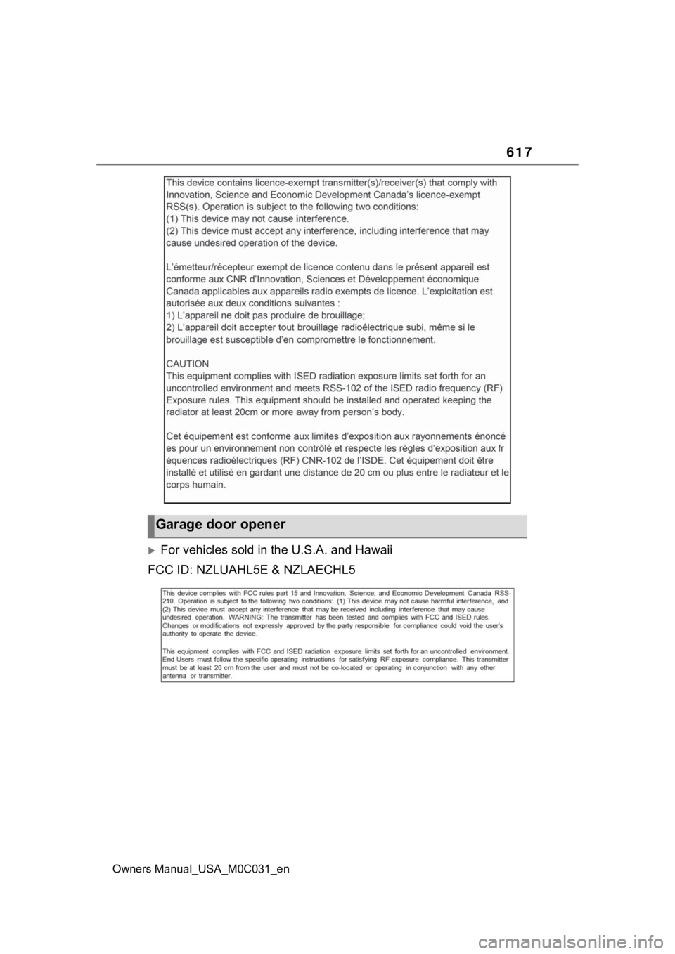 TOYOTA TUNDRA HYBRID 2022 Owners Manual 617
Owners Manual_USA_M0C031_en
For vehicles sold in the U.S.A. and Hawaii
FCC ID: NZLUAHL5E & NZLAECHL5
Garage door opener TOYOTA TUNDRA HYBRID 2022 Owners Manual 617
Owners Manual_USA_M0C031_en
For vehicles sold in the U.S.A. and Hawaii
FCC ID: NZLUAHL5E & NZLAECHL5
Garage door opener