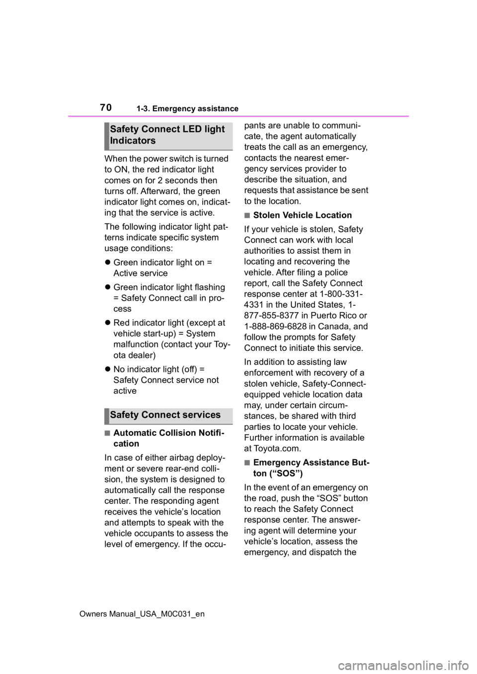 TOYOTA TUNDRA HYBRID 2022 Repair Manual 701-3. Emergency assistance
Owners Manual_USA_M0C031_en
When the power switch is turned
to ON, the red indicator light
comes on for 2 seconds then
turns off. Afterward, the green
indicator light c TOYOTA TUNDRA HYBRID 2022 Repair Manual 701-3. Emergency assistance
Owners Manual_USA_M0C031_en
When the power switch is turned
to ON, the red indicator light
comes on for 2 seconds then
turns off. Afterward, the green
indicator light c