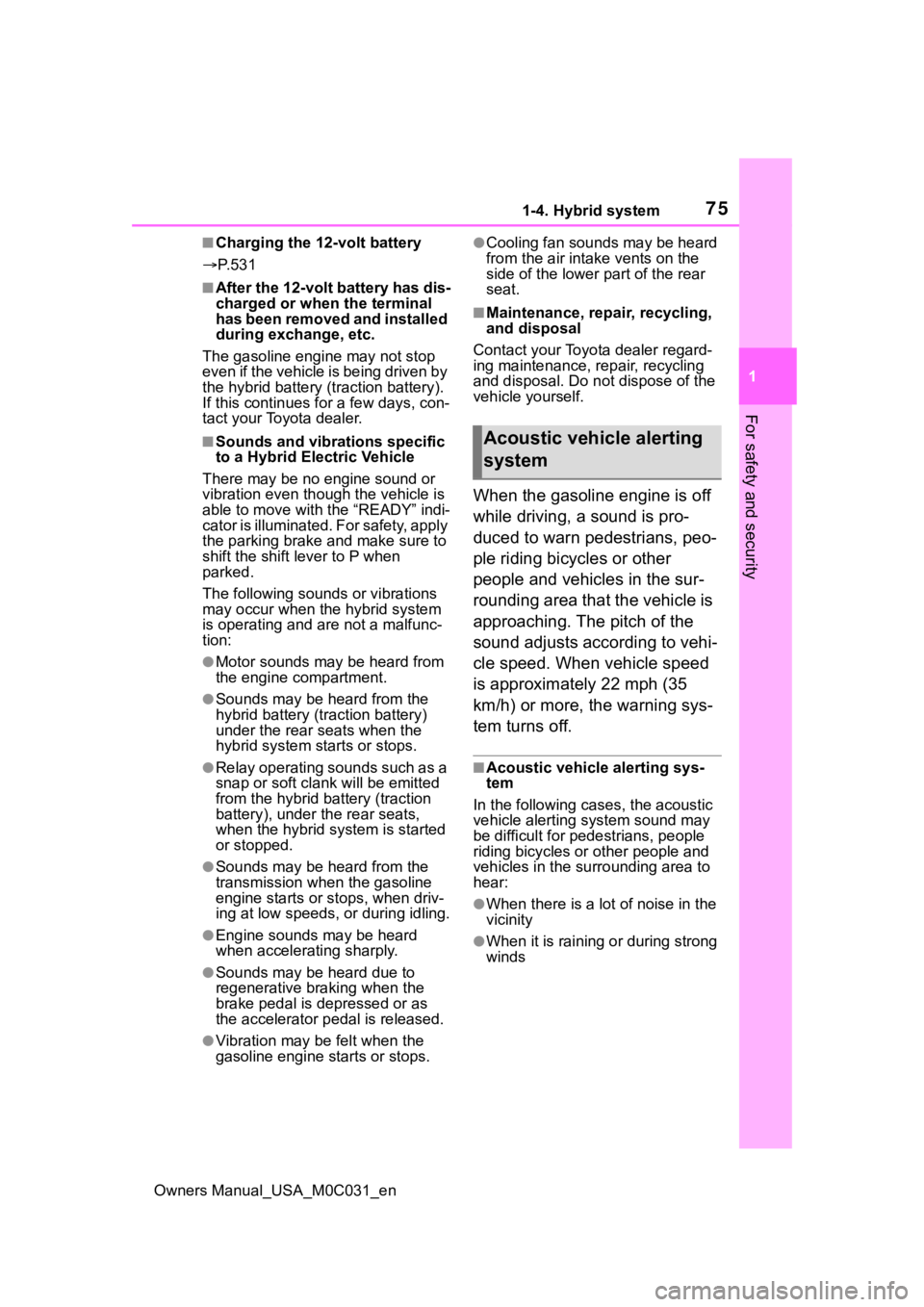 TOYOTA TUNDRA HYBRID 2022 Manual PDF 751-4. Hybrid system
Owners Manual_USA_M0C031_en
1
For safety and security
■Charging the 1 2-volt battery
P. 5 3 1
■After the 12-volt battery has dis-
charged or when the terminal
has been re TOYOTA TUNDRA HYBRID 2022 Manual PDF 751-4. Hybrid system
Owners Manual_USA_M0C031_en
1
For safety and security
■Charging the 1 2-volt battery
P. 5 3 1
■After the 12-volt battery has dis-
charged or when the terminal
has been re