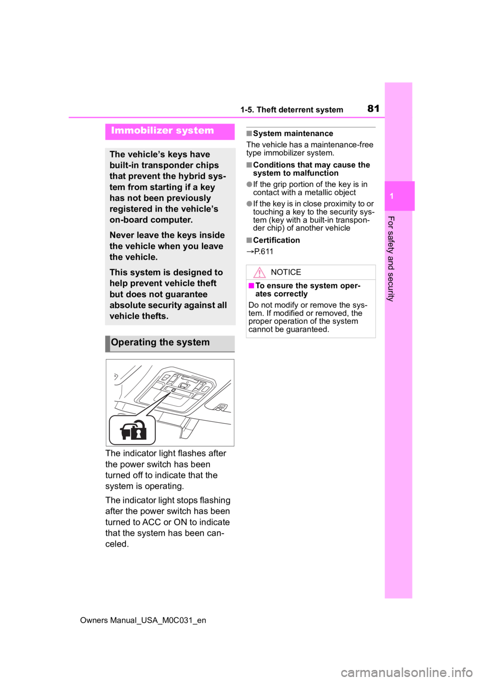 TOYOTA TUNDRA HYBRID 2022 Manual Online 811-5. Theft deterrent system
Owners Manual_USA_M0C031_en
1
For safety and security
1-5.Theft deterrent system
The indicator light flashes after
the power switch has been
turned off to indicate that TOYOTA TUNDRA HYBRID 2022 Manual Online 811-5. Theft deterrent system
Owners Manual_USA_M0C031_en
1
For safety and security
1-5.Theft deterrent system
The indicator light flashes after
the power switch has been
turned off to indicate that