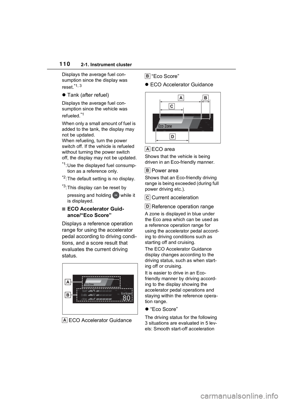 TOYOTA VENZA HYBRID 2022 Owners Manual 1102-1. Instrument cluster
Displays the average fuel con-
sumption since the display was
reset.
*1, 3
Tank (after refuel)
Displays the average fuel con-
sumption since the vehicle was
refueled.
* TOYOTA VENZA HYBRID 2022 Owners Manual 1102-1. Instrument cluster
Displays the average fuel con-
sumption since the display was
reset.
*1, 3
Tank (after refuel)
Displays the average fuel con-
sumption since the vehicle was
refueled.
*