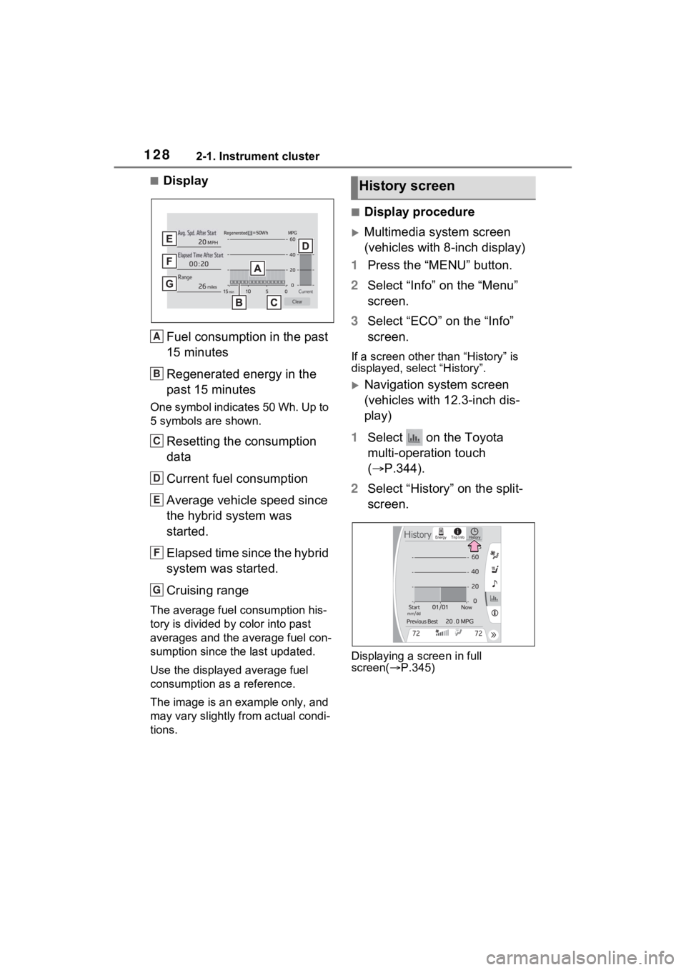 TOYOTA VENZA HYBRID 2022 Owners Manual 1282-1. Instrument cluster
■DisplayFuel consumption in the past
15 minutes
Regenerated energy in the
past 15 minutes
One symbol indicates 50 Wh. Up to
5 symbols are shown.
Resetting the consumpti TOYOTA VENZA HYBRID 2022 Owners Manual 1282-1. Instrument cluster
■DisplayFuel consumption in the past
15 minutes
Regenerated energy in the
past 15 minutes
One symbol indicates 50 Wh. Up to
5 symbols are shown.
Resetting the consumpti
