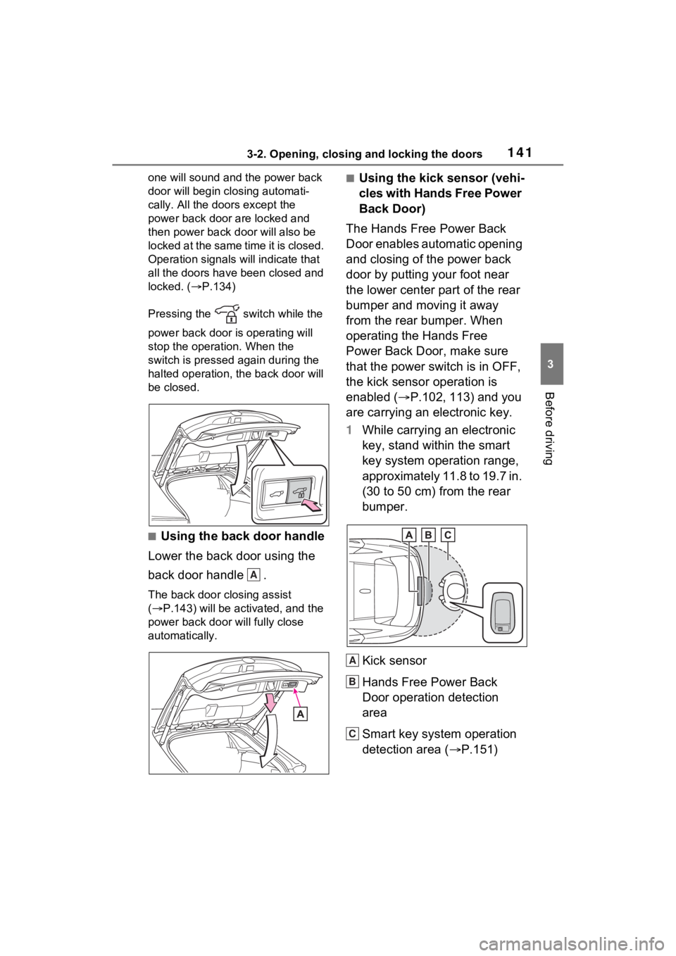 TOYOTA VENZA HYBRID 2022 Owners Manual 1413-2. Opening, closing and locking the doors
3
Before driving
one will sound and the power back
door will begin closing automati-
cally. All the doors except the
power back door are locked and
th TOYOTA VENZA HYBRID 2022 Owners Manual 1413-2. Opening, closing and locking the doors
3
Before driving
one will sound and the power back
door will begin closing automati-
cally. All the doors except the
power back door are locked and
th