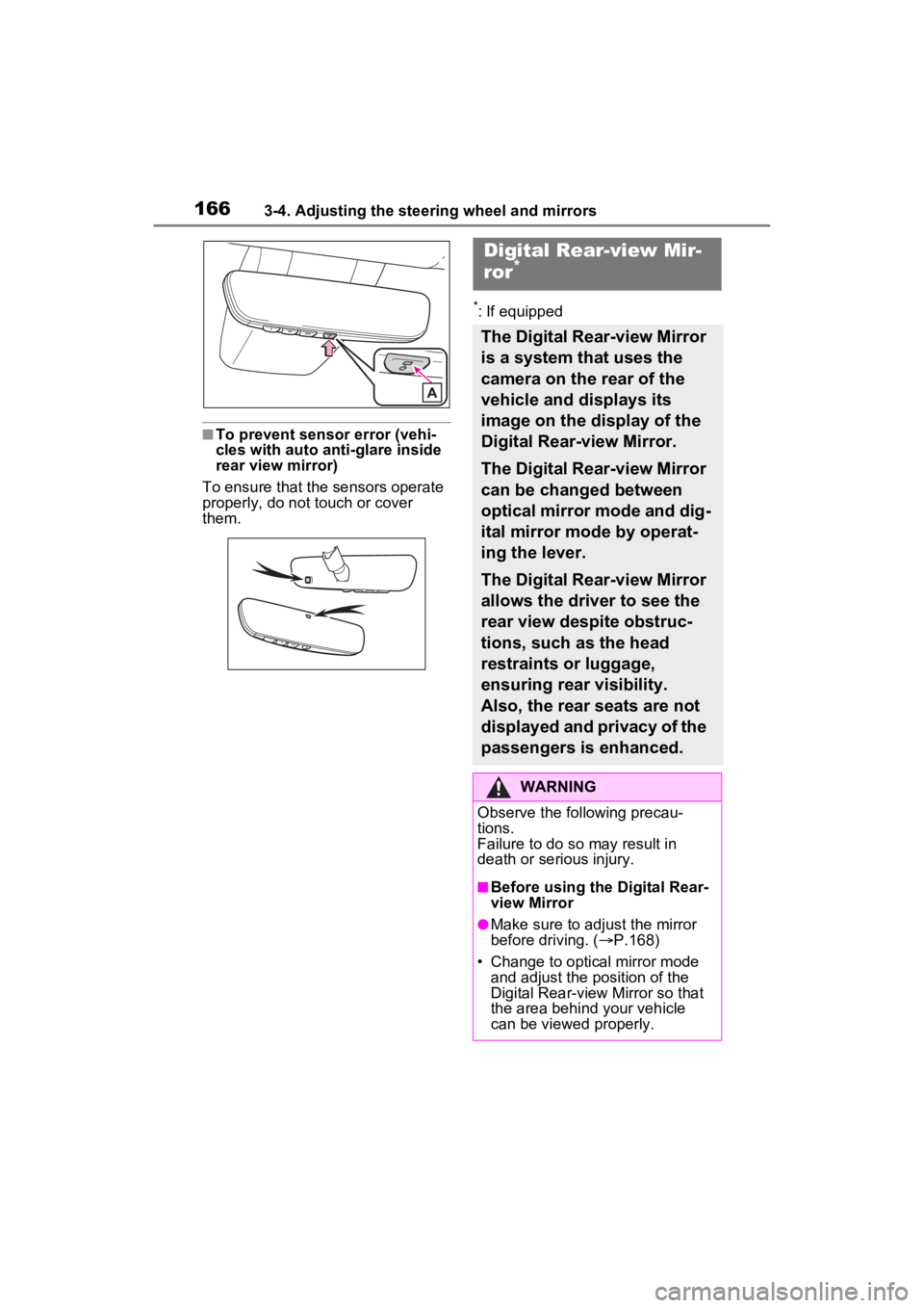 TOYOTA VENZA HYBRID 2022 Owners Manual 1663-4. Adjusting the steering wheel and mirrors
■To prevent sensor error (vehi-
cles with auto anti-glare inside
rear view mirror)
To ensure that the sensors operate
properly, do not touch or cov TOYOTA VENZA HYBRID 2022 Owners Manual 1663-4. Adjusting the steering wheel and mirrors
■To prevent sensor error (vehi-
cles with auto anti-glare inside
rear view mirror)
To ensure that the sensors operate
properly, do not touch or cov
