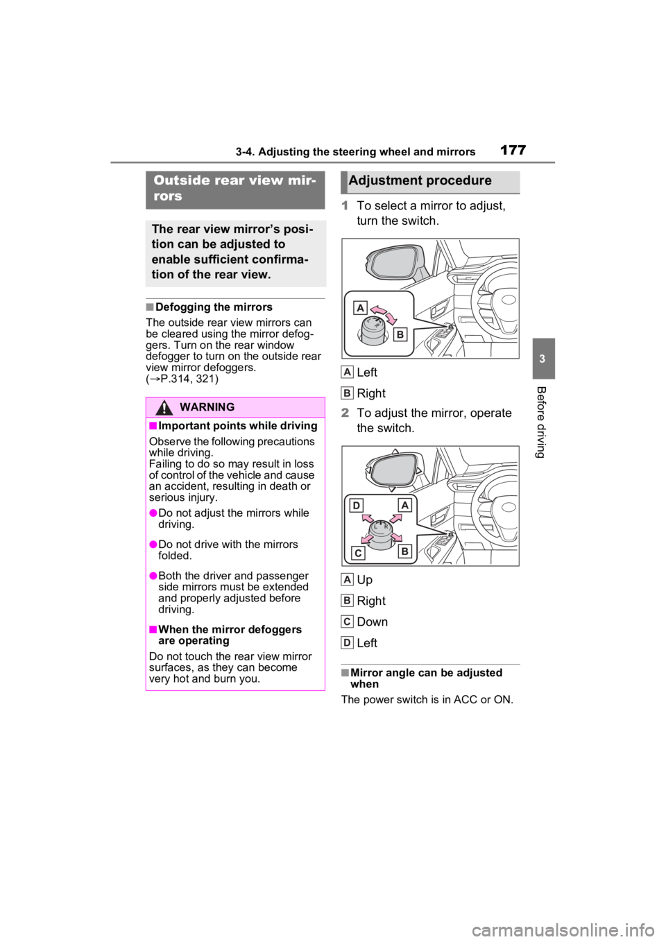 TOYOTA VENZA HYBRID 2022 Owners Manual 1773-4. Adjusting the steering wheel and mirrors
3
Before driving
■Defogging the mirrors
The outside rear v iew mirrors can
be cleared using the mirror defog-
gers. Turn on the rear window
defogge TOYOTA VENZA HYBRID 2022 Owners Manual 1773-4. Adjusting the steering wheel and mirrors
3
Before driving
■Defogging the mirrors
The outside rear v iew mirrors can
be cleared using the mirror defog-
gers. Turn on the rear window
defogge