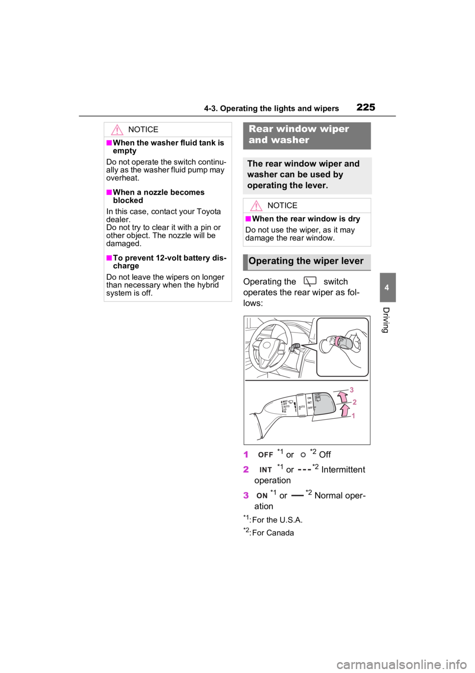 TOYOTA VENZA HYBRID 2022 Owners Manual 2254-3. Operating the lights and wipers
4
Driving
Operating the switch
operates the rear wiper as fol-
lows:
1
*1 or *2 Off
2
*1 or *2 Intermittent
operation
3
*1 or *2 Normal oper-
ation
*1: For TOYOTA VENZA HYBRID 2022 Owners Manual 2254-3. Operating the lights and wipers
4
Driving
Operating the switch
operates the rear wiper as fol-
lows:
1
*1 or *2 Off
2
*1 or *2 Intermittent
operation
3
*1 or *2 Normal oper-
ation
*1: For
