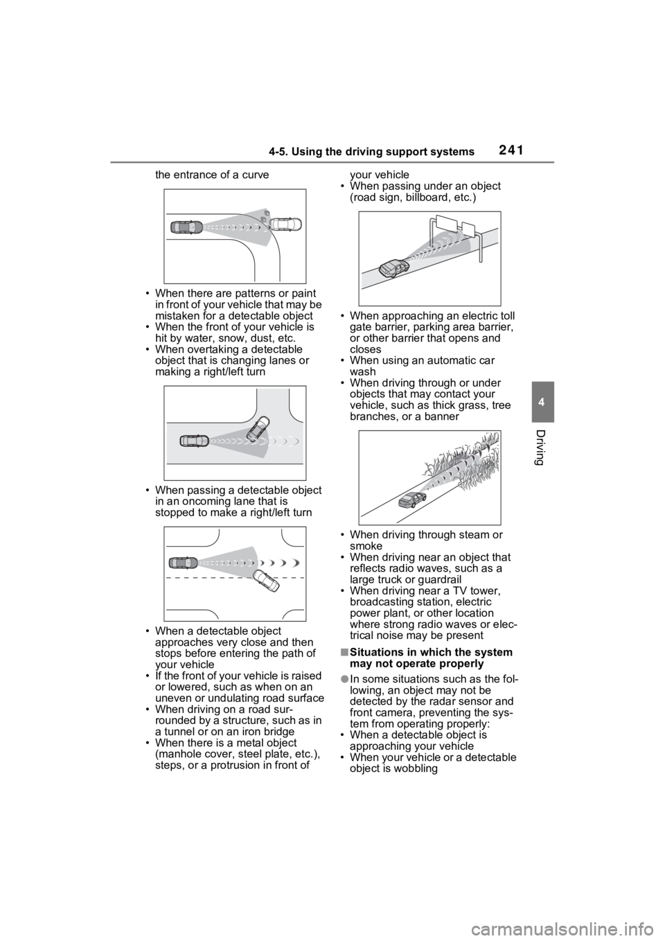 TOYOTA VENZA HYBRID 2022 Owners Manual 2414-5. Using the driving support systems
4
Driving
the entrance of a curve
• When there are patterns or paint in front of your vehicle that may be
mistaken for a detectable object
• When the fr TOYOTA VENZA HYBRID 2022 Owners Manual 2414-5. Using the driving support systems
4
Driving
the entrance of a curve
• When there are patterns or paint in front of your vehicle that may be
mistaken for a detectable object
• When the fr