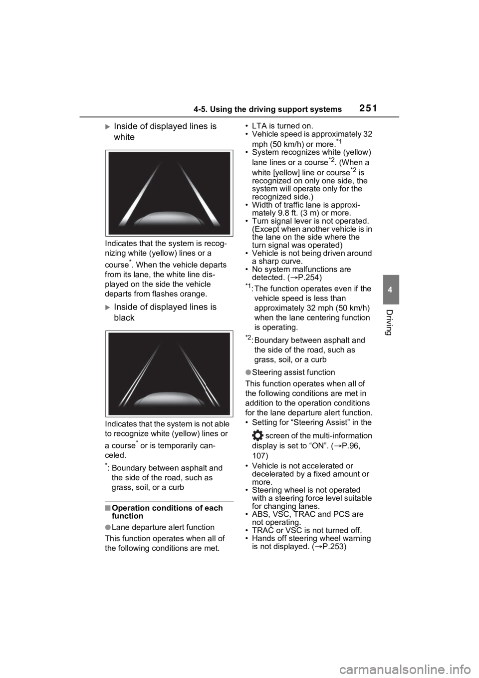 TOYOTA VENZA HYBRID 2022 Owners Manual 2514-5. Using the driving support systems
4
Driving
Inside of displayed lines is
white
Indicates that the system is recog-
nizing white (yellow) lines or a
course
*. When the vehicle departs
fro TOYOTA VENZA HYBRID 2022 Owners Manual 2514-5. Using the driving support systems
4
Driving
Inside of displayed lines is
white
Indicates that the system is recog-
nizing white (yellow) lines or a
course
*. When the vehicle departs
fro