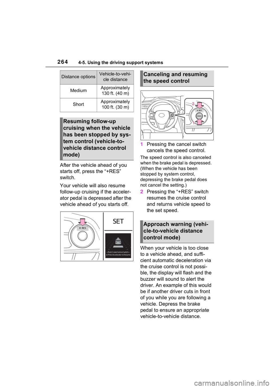 TOYOTA VENZA HYBRID 2022 Owners Manual 2644-5. Using the driving support systems
After the vehicle ahead of you
starts off, press the “+RES”
switch.
Your vehicle will also resume
follow-up cruising if the acceler-
ator pedal is depr TOYOTA VENZA HYBRID 2022 Owners Manual 2644-5. Using the driving support systems
After the vehicle ahead of you
starts off, press the “+RES”
switch.
Your vehicle will also resume
follow-up cruising if the acceler-
ator pedal is depr