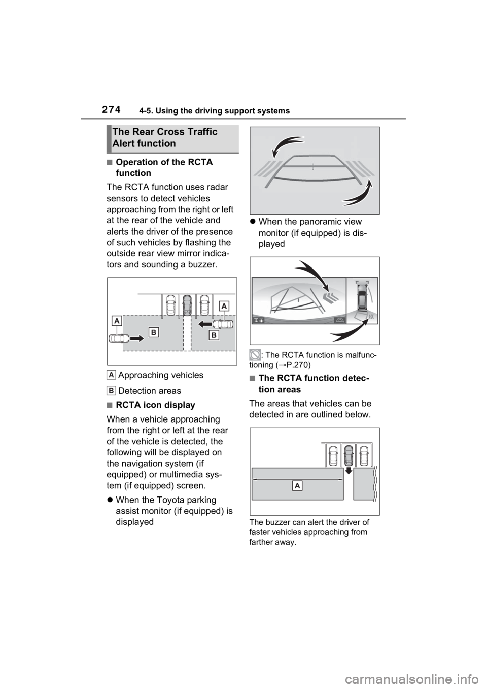 TOYOTA VENZA HYBRID 2022 Owners Manual 2744-5. Using the driving support systems
■Operation of the RCTA
function
The RCTA function uses radar
sensors to detect vehicles
approaching from the right or left
at the rear of the vehicle an TOYOTA VENZA HYBRID 2022 Owners Manual 2744-5. Using the driving support systems
■Operation of the RCTA
function
The RCTA function uses radar
sensors to detect vehicles
approaching from the right or left
at the rear of the vehicle an