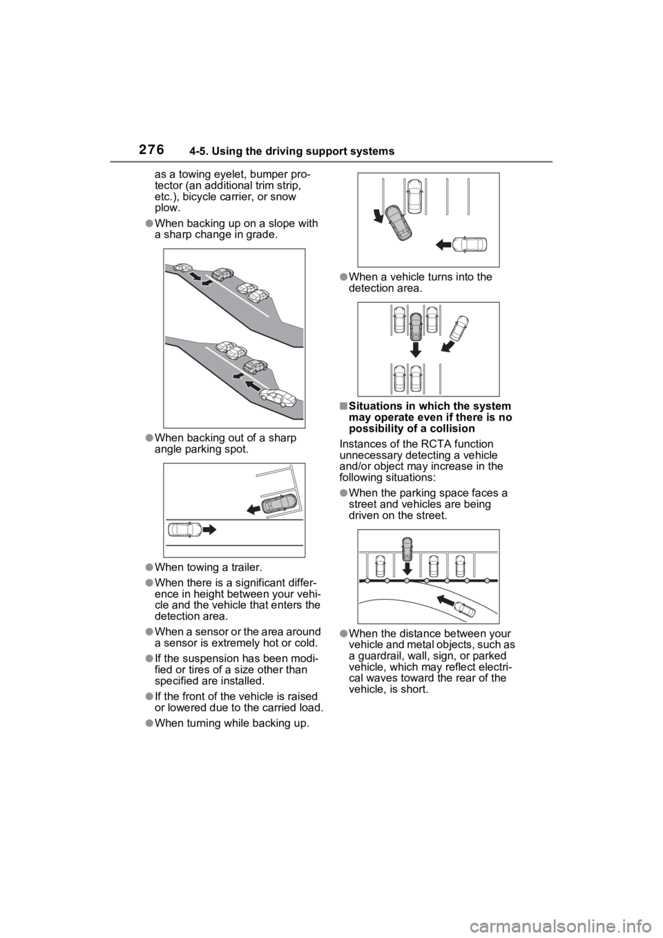 TOYOTA VENZA HYBRID 2022 Owners Manual 2764-5. Using the driving support systems
as a towing eyelet, bumper pro-
tector (an additional trim strip,
etc.), bicycle carrier, or snow
plow.
●When backing up on a slope with
a sharp change i TOYOTA VENZA HYBRID 2022 Owners Manual 2764-5. Using the driving support systems
as a towing eyelet, bumper pro-
tector (an additional trim strip,
etc.), bicycle carrier, or snow
plow.
●When backing up on a slope with
a sharp change i