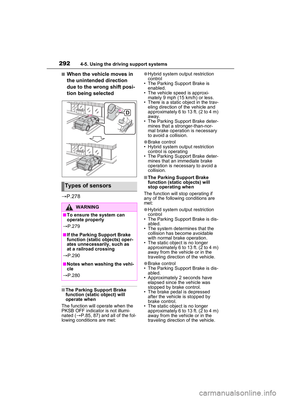 TOYOTA VENZA HYBRID 2022  Owners Manual 2924-5. Using the driving support systems
■When the vehicle moves in 
the unintended direction 
due to the wrong shift posi-
tion being selected
 P.278
■The Parking Support Brake 
function (sta