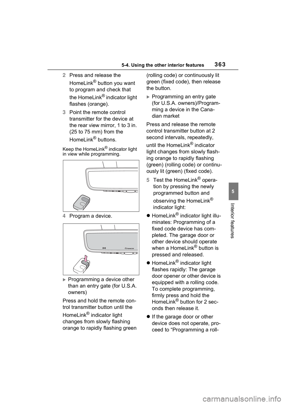 TOYOTA VENZA HYBRID 2022 Owners Manual 3635-4. Using the other interior features
5
Interior features
2Press and release the
HomeLink
® button you want
to program and check that
the HomeLink
® indicator light
flashes (orange).
3 Point TOYOTA VENZA HYBRID 2022 Owners Manual 3635-4. Using the other interior features
5
Interior features
2Press and release the
HomeLink
® button you want
to program and check that
the HomeLink
® indicator light
flashes (orange).
3 Point