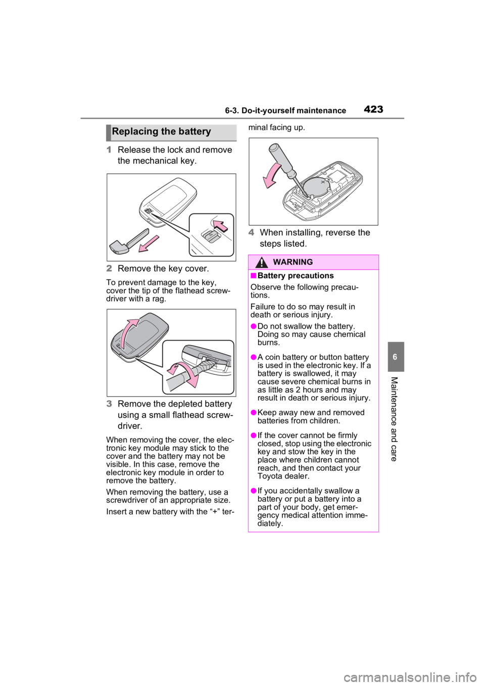TOYOTA VENZA HYBRID 2022 Owners Manual 4236-3. Do-it-yourself maintenance
6
Maintenance and care
1Release the lock and remove
the mechanical key.
2 Remove the key cover.
To prevent damag e to the key,
cover the tip of the flathead screw- TOYOTA VENZA HYBRID 2022 Owners Manual 4236-3. Do-it-yourself maintenance
6
Maintenance and care
1Release the lock and remove
the mechanical key.
2 Remove the key cover.
To prevent damag e to the key,
cover the tip of the flathead screw-