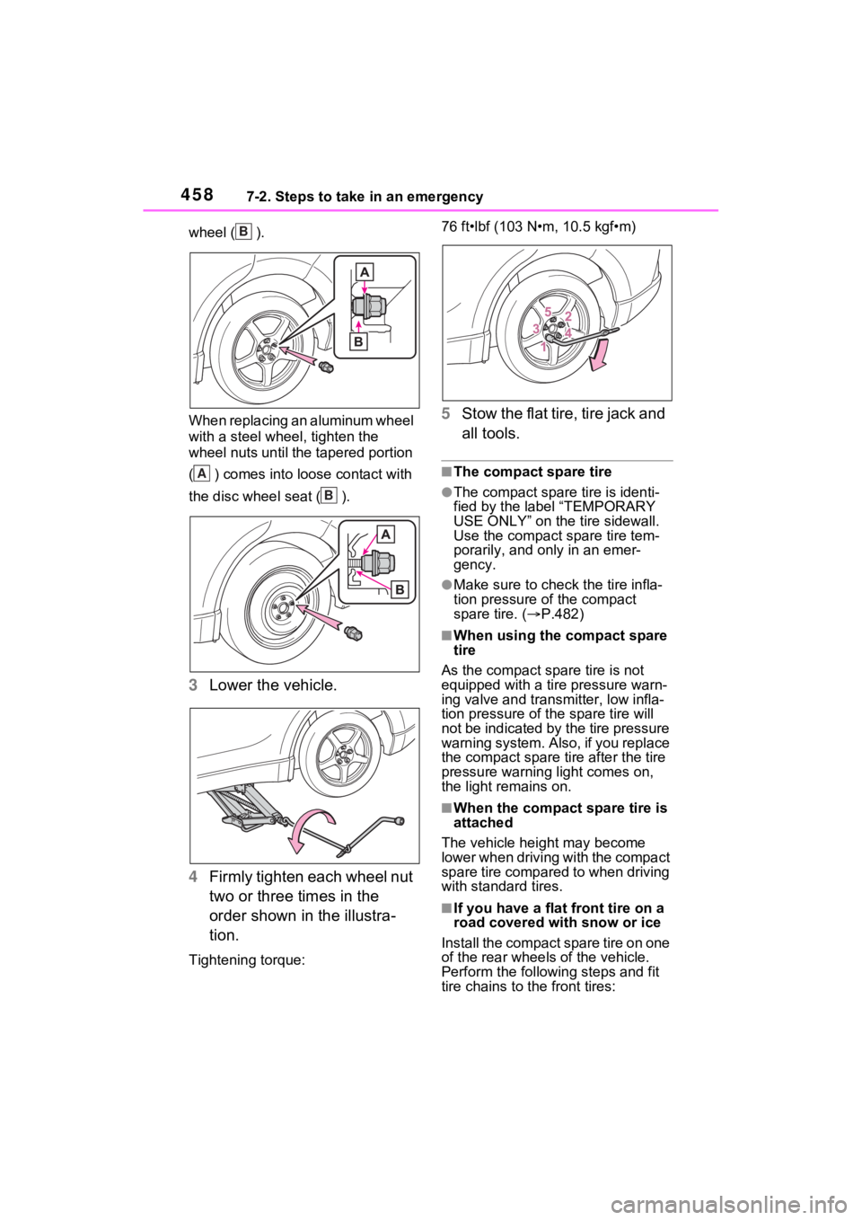 TOYOTA VENZA HYBRID 2022  Owners Manual 4587-2. Steps to take in an emergency
wheel ( ).
When replacing an aluminum wheel 
with a steel wheel, tighten the 
wheel nuts until the tapered portion 
( ) comes into loose contact with 
the disc wh