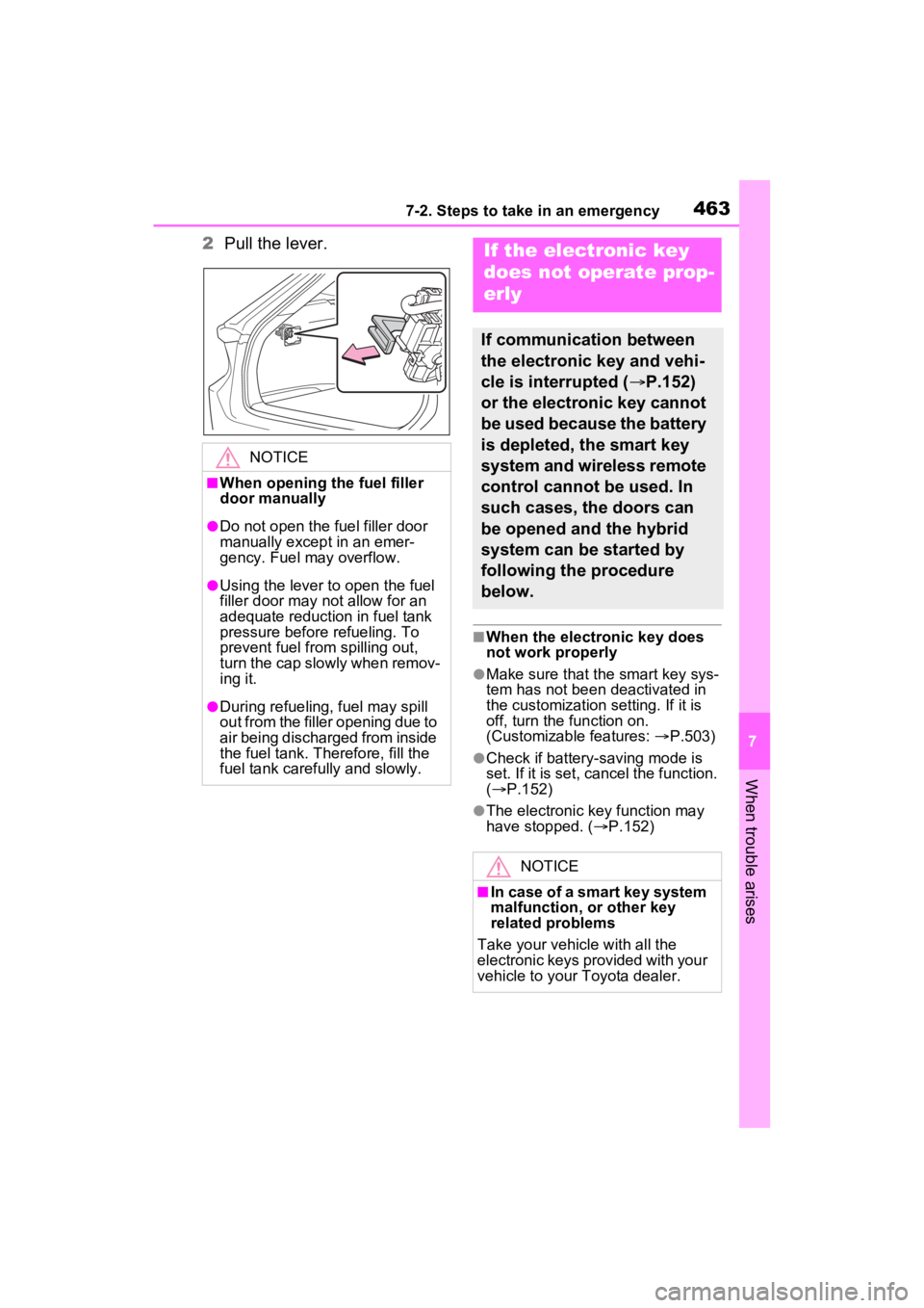 TOYOTA VENZA HYBRID 2022 Owners Manual 4637-2. Steps to take in an emergency
7
When trouble arises
2Pull the lever.
■When the electronic key does
not work properly
●Make sure that the smart key sys-
tem has not been deactivated in
th TOYOTA VENZA HYBRID 2022 Owners Manual 4637-2. Steps to take in an emergency
7
When trouble arises
2Pull the lever.
■When the electronic key does
not work properly
●Make sure that the smart key sys-
tem has not been deactivated in
th