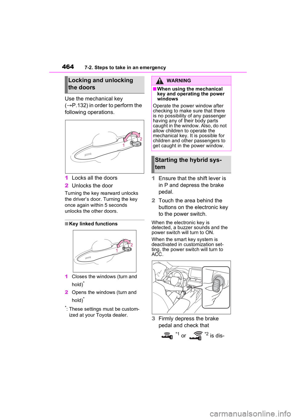 TOYOTA VENZA HYBRID 2022 Owners Manual 4647-2. Steps to take in an emergency
Use the mechanical key
(P.132) in order to perform the
following operations.
1 Locks all the doors
2 Unlocks the door
Turning the key rearward unlocks
the d TOYOTA VENZA HYBRID 2022 Owners Manual 4647-2. Steps to take in an emergency
Use the mechanical key
(P.132) in order to perform the
following operations.
1 Locks all the doors
2 Unlocks the door
Turning the key rearward unlocks
the d
