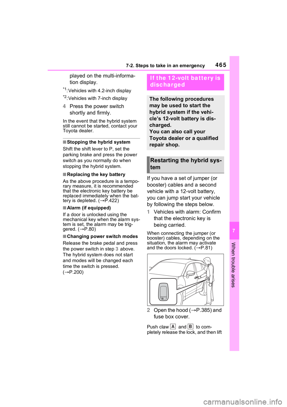 TOYOTA VENZA HYBRID 2022 Owners Manual 4657-2. Steps to take in an emergency
7
When trouble arises
played on the multi-informa-
tion display.
*1: Vehicles with 4.2-inch display
*2: Vehicles with 7-inch display
4Press the power switch
shor TOYOTA VENZA HYBRID 2022 Owners Manual 4657-2. Steps to take in an emergency
7
When trouble arises
played on the multi-informa-
tion display.
*1: Vehicles with 4.2-inch display
*2: Vehicles with 7-inch display
4Press the power switch
shor