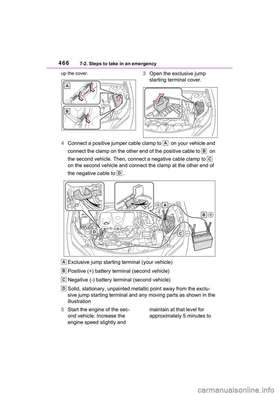 TOYOTA VENZA HYBRID 2022 Owners Manual 4667-2. Steps to take in an emergency
up the cover.3Open the exclusive jump
starting terminal cover.
4 Connect a positive jumper cable clamp to on your vehicle and
connect the clamp on the other e TOYOTA VENZA HYBRID 2022 Owners Manual 4667-2. Steps to take in an emergency
up the cover.3Open the exclusive jump
starting terminal cover.
4 Connect a positive jumper cable clamp to on your vehicle and
connect the clamp on the other e