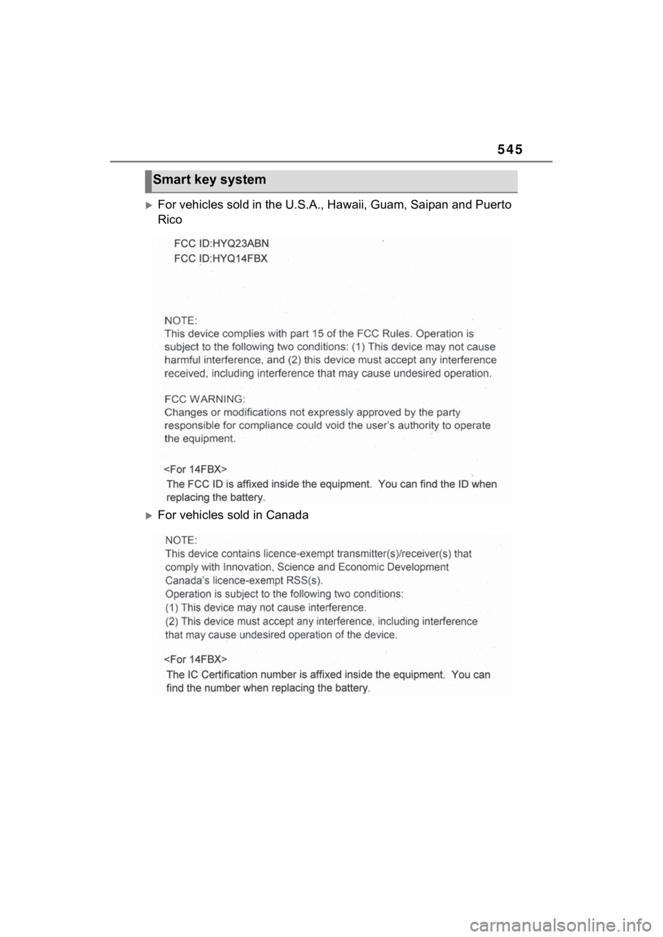 TOYOTA VENZA HYBRID 2022  Owners Manual 545
For vehicles sold in the U.S.A., Hawaii, Guam, Saipan and Puerto 
Rico
For vehicles sold in Canada
Smart key system 