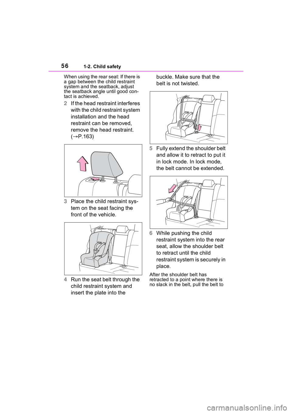 TOYOTA VENZA HYBRID 2022 Workshop Manual 561-2. Child safety
When using the rear seat: If there is
a gap between the child restraint
system and the seatback, adjust
the seatback angle until good con-
tact is achieved.
2 If the head restr TOYOTA VENZA HYBRID 2022 Workshop Manual 561-2. Child safety
When using the rear seat: If there is
a gap between the child restraint
system and the seatback, adjust
the seatback angle until good con-
tact is achieved.
2 If the head restr