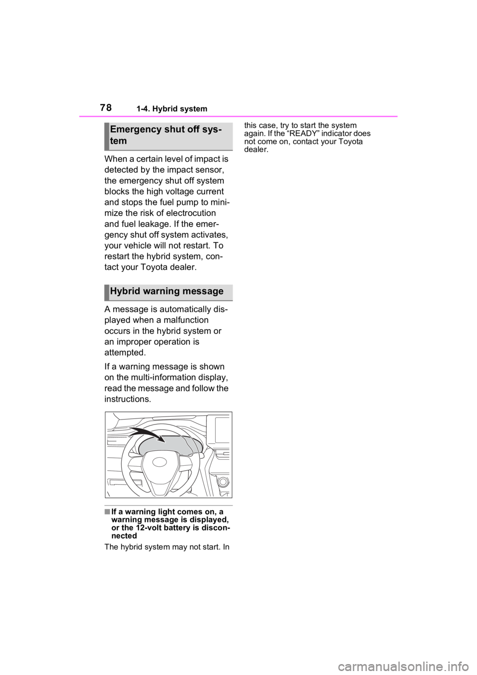 TOYOTA VENZA HYBRID 2022 Manual PDF 781-4. Hybrid system
When a certain level of impact is
detected by the impact sensor,
the emergency shut off system
blocks the high voltage current
and stops the fuel pump to mini-
mize the risk o TOYOTA VENZA HYBRID 2022 Manual PDF 781-4. Hybrid system
When a certain level of impact is
detected by the impact sensor,
the emergency shut off system
blocks the high voltage current
and stops the fuel pump to mini-
mize the risk o