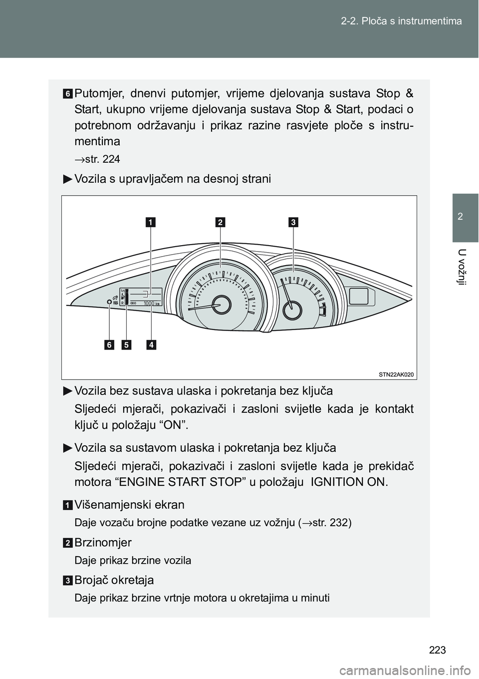 TOYOTA VERSO 2017  Upute Za Rukovanje (in Croatian) 223 2-2. Ploča s instrumentima
2
U vožnji
Putomjer,  dnenvi  putomjer,  vrijeme  djelovanja  sustava  Stop  &
Start,  ukupno  vrijeme  djelovanja sustava  Stop  &  Start,  podaci  o
potrebnom  održ