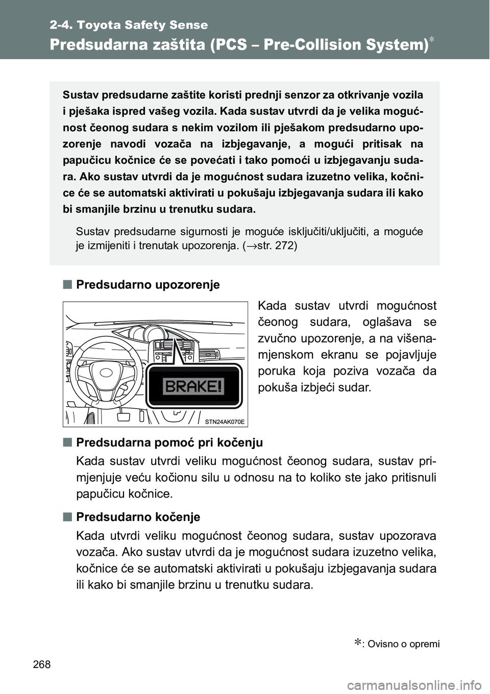 TOYOTA VERSO 2017 Upute Za Rukovanje (in Croatian) 268
2-4. Toyota Safety Sense
Predsudar na zaštita (PCS – Pre-Collision System)∗
nPredsudarno upozorenje
Kada sustav utvrdi mogućnost
čeonog sudara, oglašava se
zvučno upozorenje, a na v TOYOTA VERSO 2017 Upute Za Rukovanje (in Croatian) 268
2-4. Toyota Safety Sense
Predsudar na zaštita (PCS – Pre-Collision System)∗
nPredsudarno upozorenje
Kada sustav utvrdi mogućnost
čeonog sudara, oglašava se
zvučno upozorenje, a na v