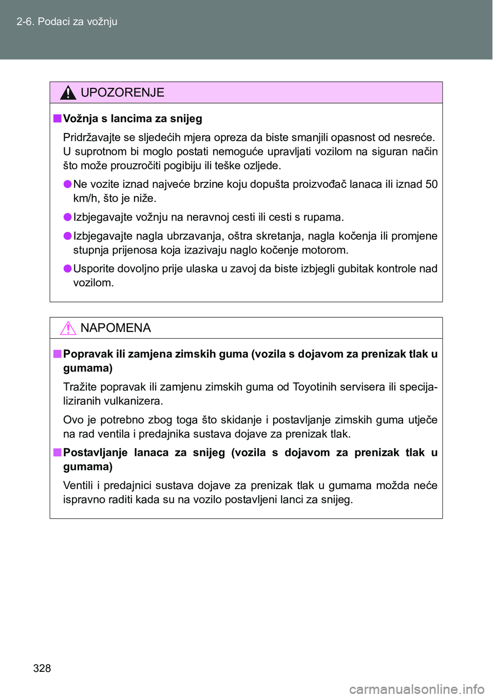TOYOTA VERSO 2017 Upute Za Rukovanje (in Croatian) 328 2-6. Podaci za vožnju
UPOZORENJE
nVožnja s lancima za snijeg
Pridržavajte se sljedećih mjera opreza da biste smanjili opasnost od nesreće.
U suprotnom bi moglo postati nemoguće upravlj TOYOTA VERSO 2017 Upute Za Rukovanje (in Croatian) 328 2-6. Podaci za vožnju
UPOZORENJE
nVožnja s lancima za snijeg
Pridržavajte se sljedećih mjera opreza da biste smanjili opasnost od nesreće.
U suprotnom bi moglo postati nemoguće upravlj