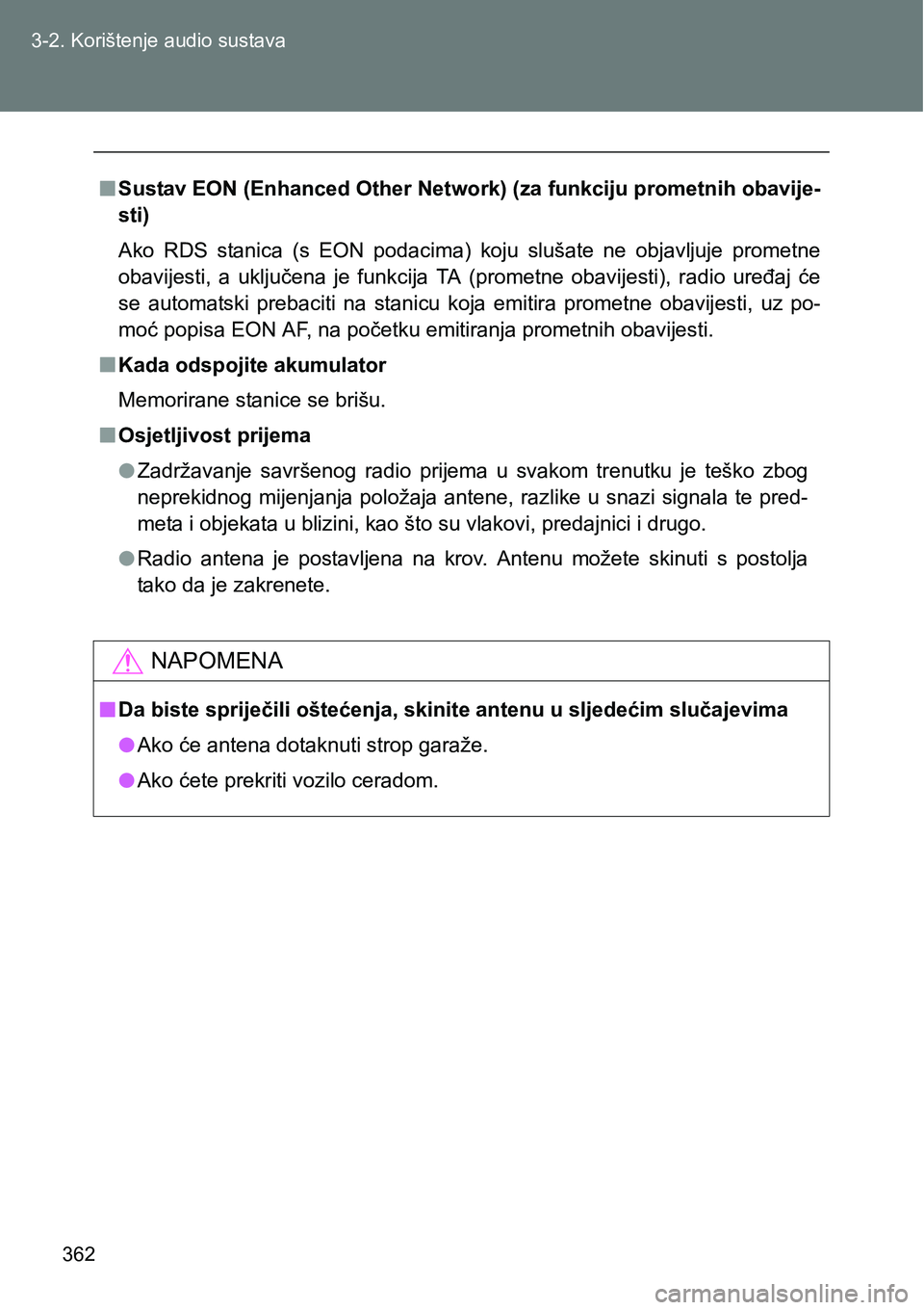 TOYOTA VERSO 2017 Upute Za Rukovanje (in Croatian) 362 3-2. Korištenje audio sustava
nSustav EON (Enhanced Other Network) (za funkciju prometnih obavije-
sti)
Ako RDS stanica (s EON podacima) koju slušate ne objavljuje prometne
obavijesti, TOYOTA VERSO 2017 Upute Za Rukovanje (in Croatian) 362 3-2. Korištenje audio sustava
nSustav EON (Enhanced Other Network) (za funkciju prometnih obavije-
sti)
Ako RDS stanica (s EON podacima) koju slušate ne objavljuje prometne
obavijesti,