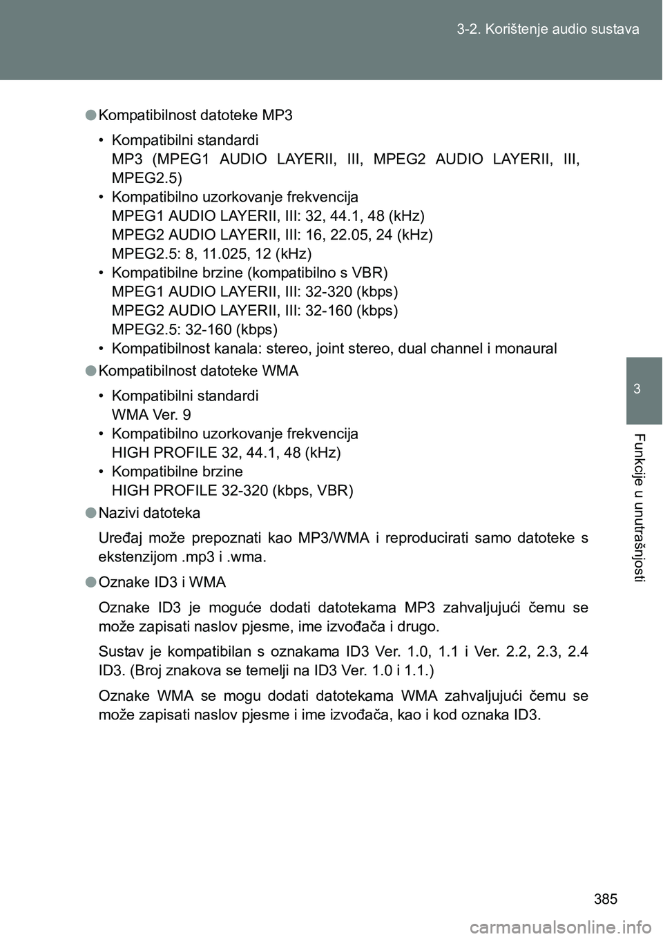 TOYOTA VERSO 2017 Upute Za Rukovanje (in Croatian) 385 3-2. Korištenje audio sustava
3
Funkcije u unutrašnjosti
lKompatibilnost datoteke MP3
• Kompatibilni standardi
MP3 (MPEG1 AUDIO LAYERII, III, MPEG2 AUDIO LAYERII, III,
MPEG2.5)
• Kom TOYOTA VERSO 2017 Upute Za Rukovanje (in Croatian) 385 3-2. Korištenje audio sustava
3
Funkcije u unutrašnjosti
lKompatibilnost datoteke MP3
• Kompatibilni standardi
MP3 (MPEG1 AUDIO LAYERII, III, MPEG2 AUDIO LAYERII, III,
MPEG2.5)
• Kom