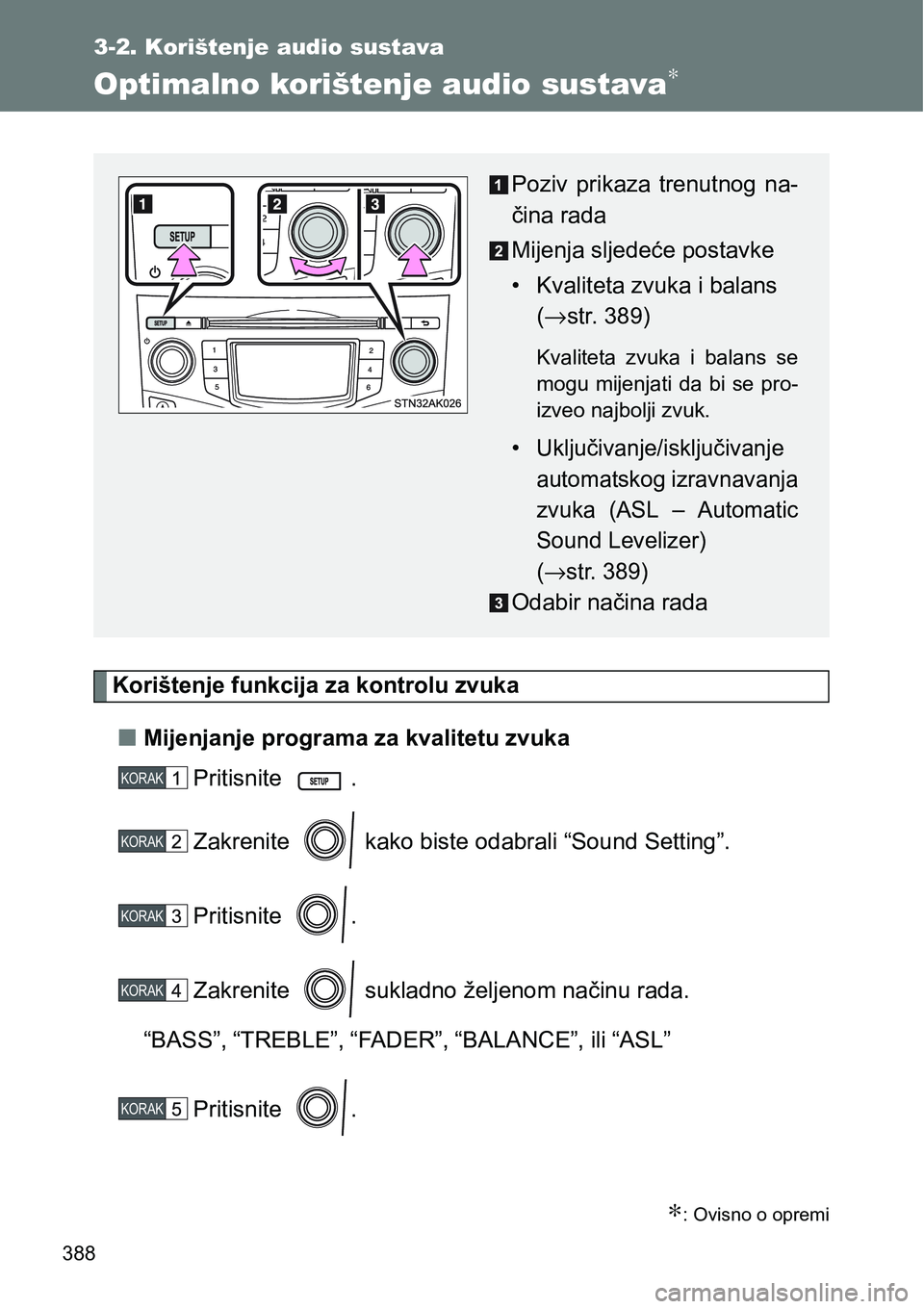 TOYOTA VERSO 2017 Upute Za Rukovanje (in Croatian) 388
3-2. Korištenje audio sustava
Optimalno korištenje audio sustava∗
Korištenje funkcija za kontrolu zvuka
nMijenjanje programa za kvalitetu zvuka
Pritisnite .
Zakrenite kako biste odabrali TOYOTA VERSO 2017 Upute Za Rukovanje (in Croatian) 388
3-2. Korištenje audio sustava
Optimalno korištenje audio sustava∗
Korištenje funkcija za kontrolu zvuka
nMijenjanje programa za kvalitetu zvuka
Pritisnite .
Zakrenite kako biste odabrali