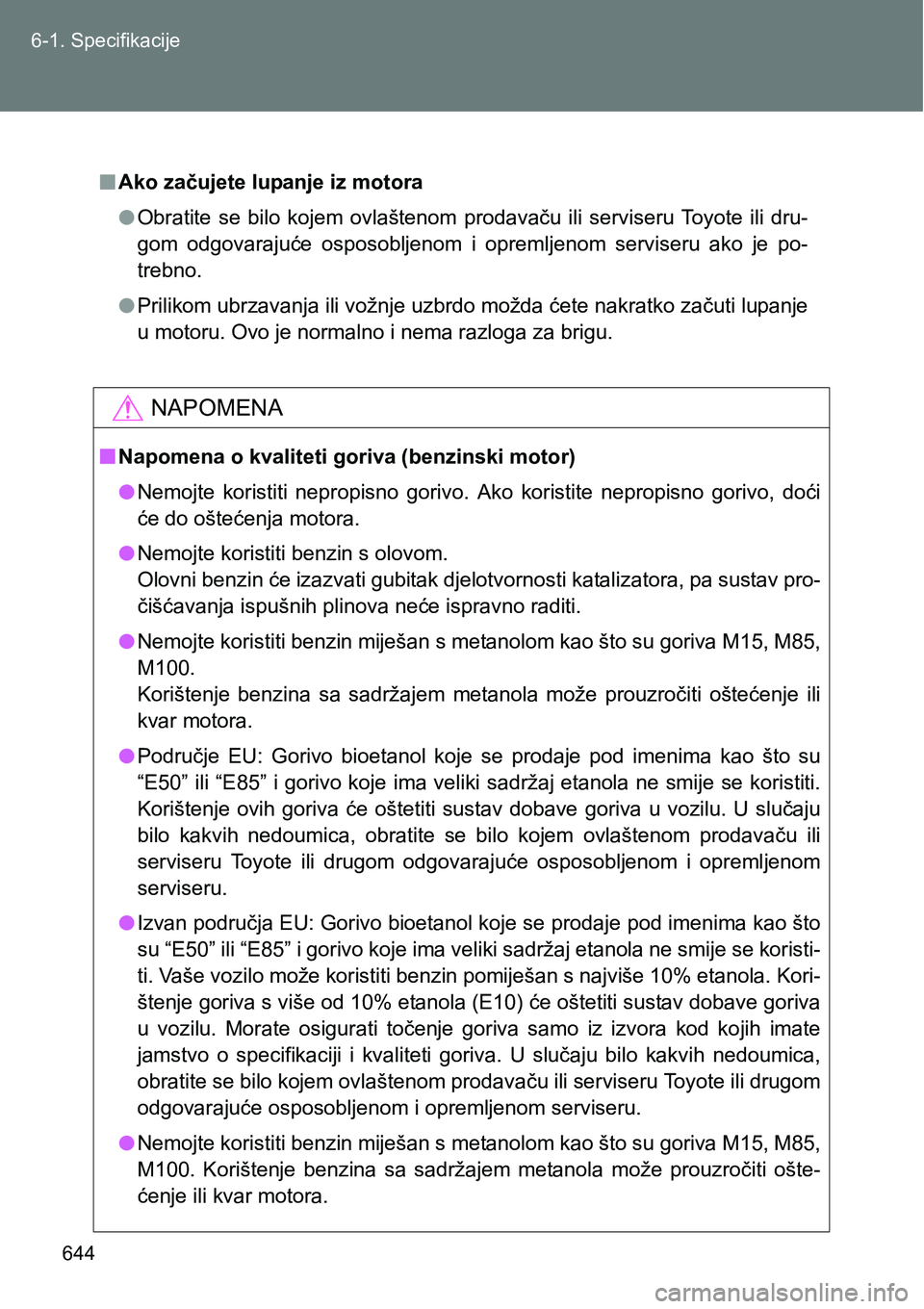 TOYOTA VERSO 2017 Upute Za Rukovanje (in Croatian) 644 6-1. Specifikacije
nAko začujete lupanje iz motora
lObratite se bilo kojem ovlaštenom prodavaču ili serviseru Toyote ili dru-
gom odgovarajuće osposobljenom i opremljenom servis TOYOTA VERSO 2017 Upute Za Rukovanje (in Croatian) 644 6-1. Specifikacije
nAko začujete lupanje iz motora
lObratite se bilo kojem ovlaštenom prodavaču ili serviseru Toyote ili dru-
gom odgovarajuće osposobljenom i opremljenom servis