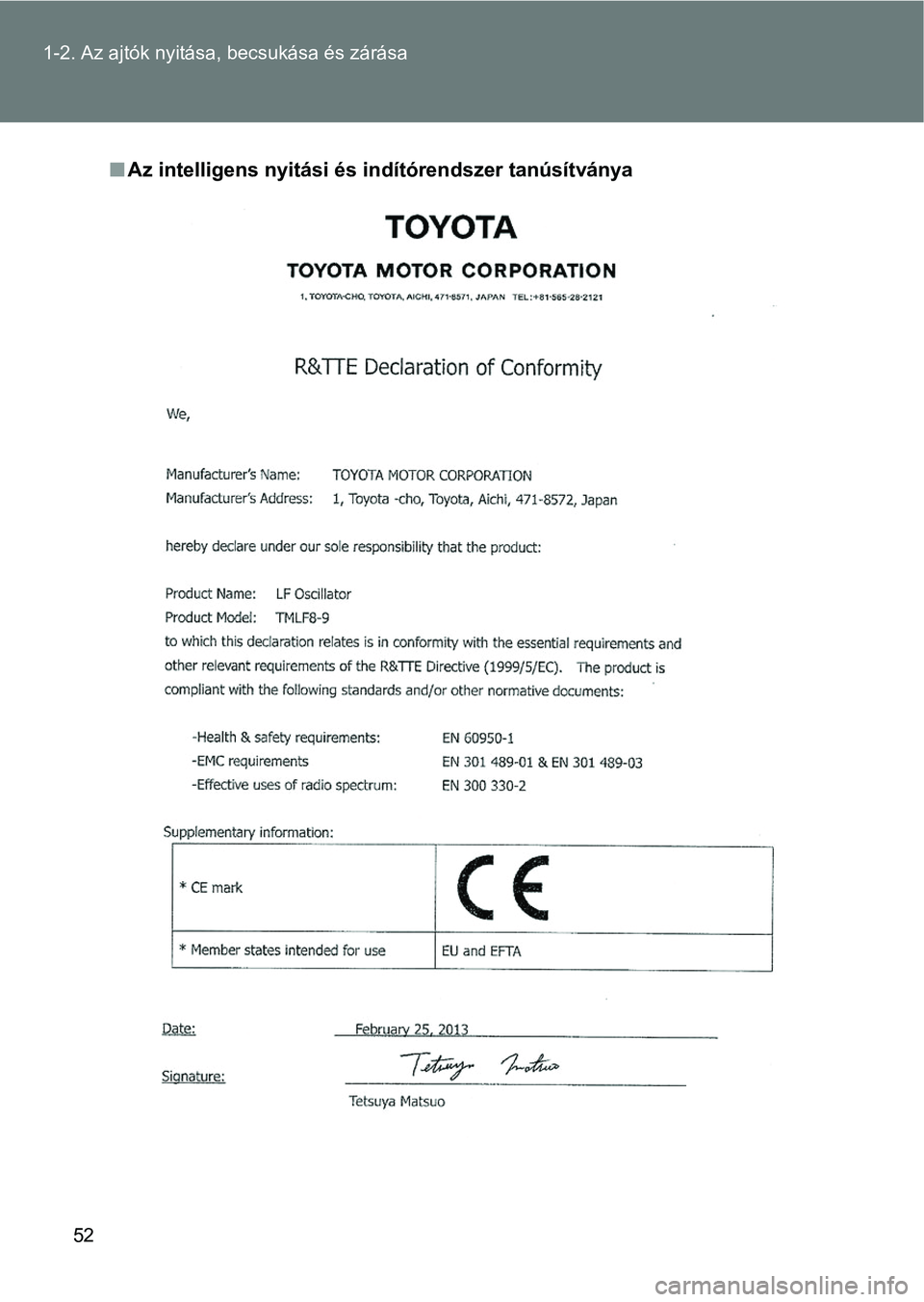 TOYOTA VERSO 2017  Kezelési útmutató (in Hungarian) 52
1-2. Az ajtók nyitása,
 becsukása és zárása
nAz intelligens nyitási és indítórendszer tanúsítványa 