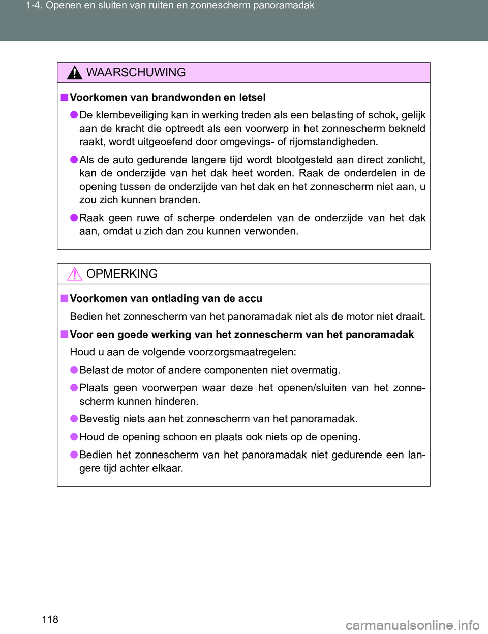 TOYOTA VERSO 2017 Instructieboekje (in Dutch) 118 1-4. Openen en sluiten van ruiten en zonnescherm panoramadak
VERSO_EE_OM64517E
WAARSCHUWING
■Voorkomen van brandwonden en letsel
●De klembeveiliging kan in werking treden als een belasting of TOYOTA VERSO 2017 Instructieboekje (in Dutch) 118 1-4. Openen en sluiten van ruiten en zonnescherm panoramadak
VERSO_EE_OM64517E
WAARSCHUWING
■Voorkomen van brandwonden en letsel
●De klembeveiliging kan in werking treden als een belasting of