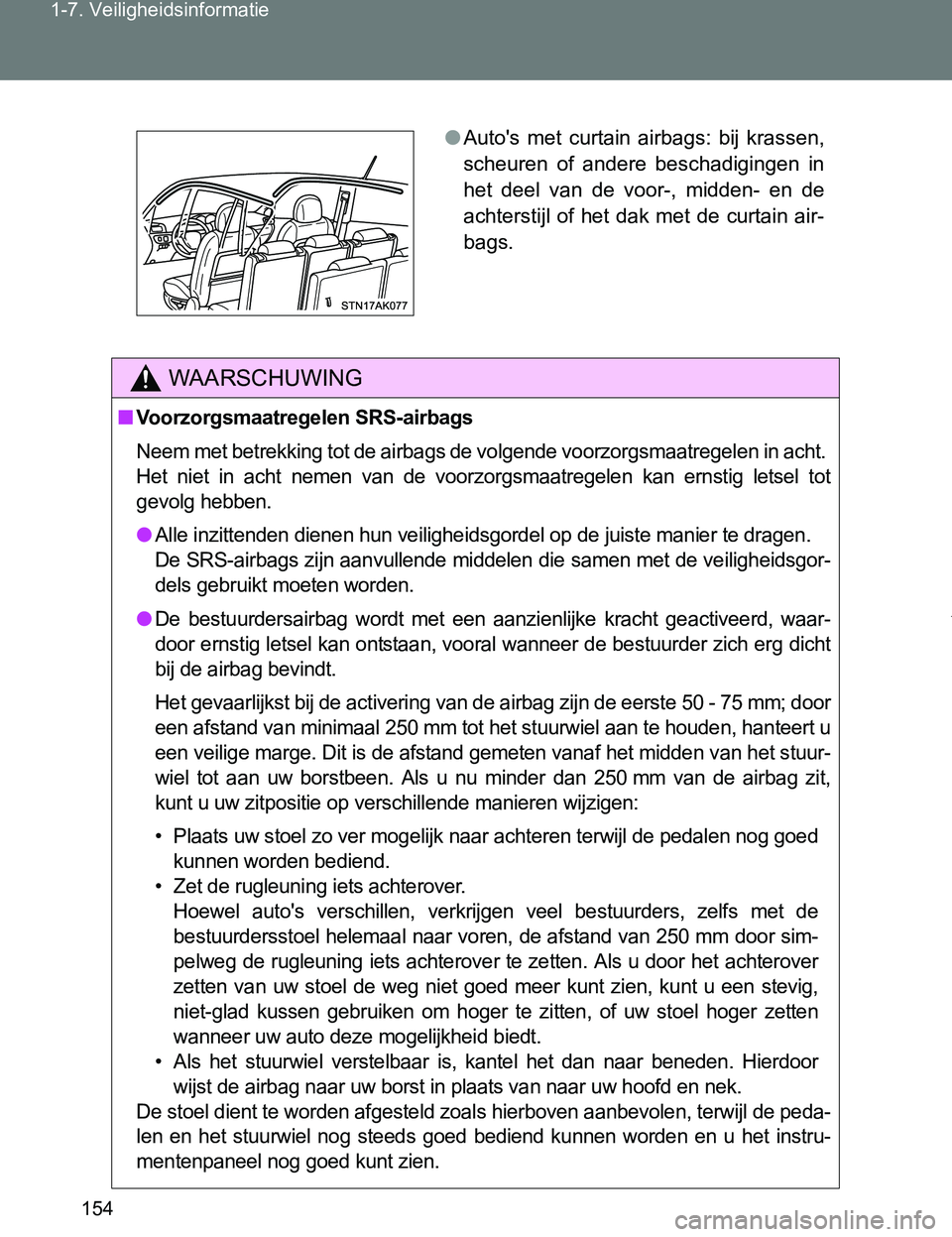 TOYOTA VERSO 2017 Instructieboekje (in Dutch) 154 1-7. Veiligheidsinformatie
VERSO_EE_OM64517E
WAARSCHUWING
■Voorzorgsmaatregelen SRS-airbags
Neem met betrekking tot de airbags de volgende voorzorgsmaatregelen in acht.
Het niet in acht nem TOYOTA VERSO 2017 Instructieboekje (in Dutch) 154 1-7. Veiligheidsinformatie
VERSO_EE_OM64517E
WAARSCHUWING
■Voorzorgsmaatregelen SRS-airbags
Neem met betrekking tot de airbags de volgende voorzorgsmaatregelen in acht.
Het niet in acht nem