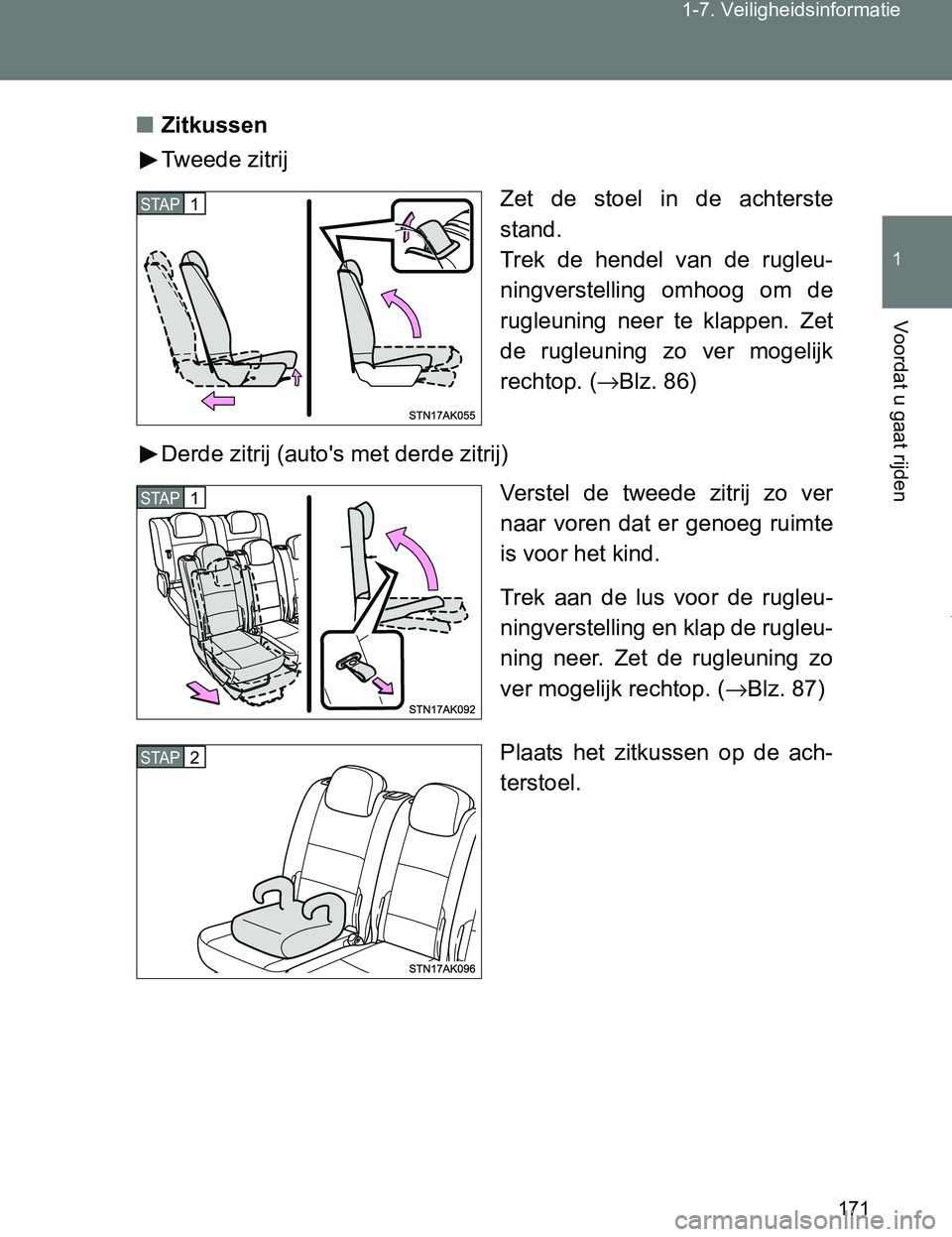 TOYOTA VERSO 2017 Instructieboekje (in Dutch) 171 1-7. Veiligheidsinformatie
1
Voordat u gaat rijden
VERSO_EE_OM64517E■Zitkussen
Tweede zitrij
Zet de stoel in de achterste
stand.
Trek de hendel van de rugleu-
ningverstelling omhoog TOYOTA VERSO 2017 Instructieboekje (in Dutch) 171 1-7. Veiligheidsinformatie
1
Voordat u gaat rijden
VERSO_EE_OM64517E■Zitkussen
Tweede zitrij
Zet de stoel in de achterste
stand.
Trek de hendel van de rugleu-
ningverstelling omhoog