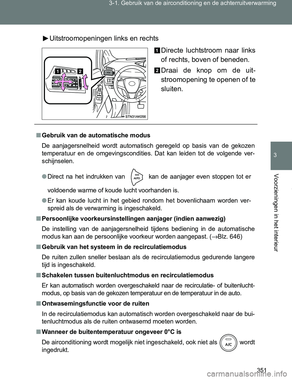TOYOTA VERSO 2017  Instructieboekje (in Dutch) 351 3-1. Gebruik van de airconditioning en de achterruitverwarming
3
Voorzieningen in het interieur
VERSO_EE_OM64517EUitstroomopeningen links en rechts
Directe  luchtstroom  naar  links
of rechts, bov