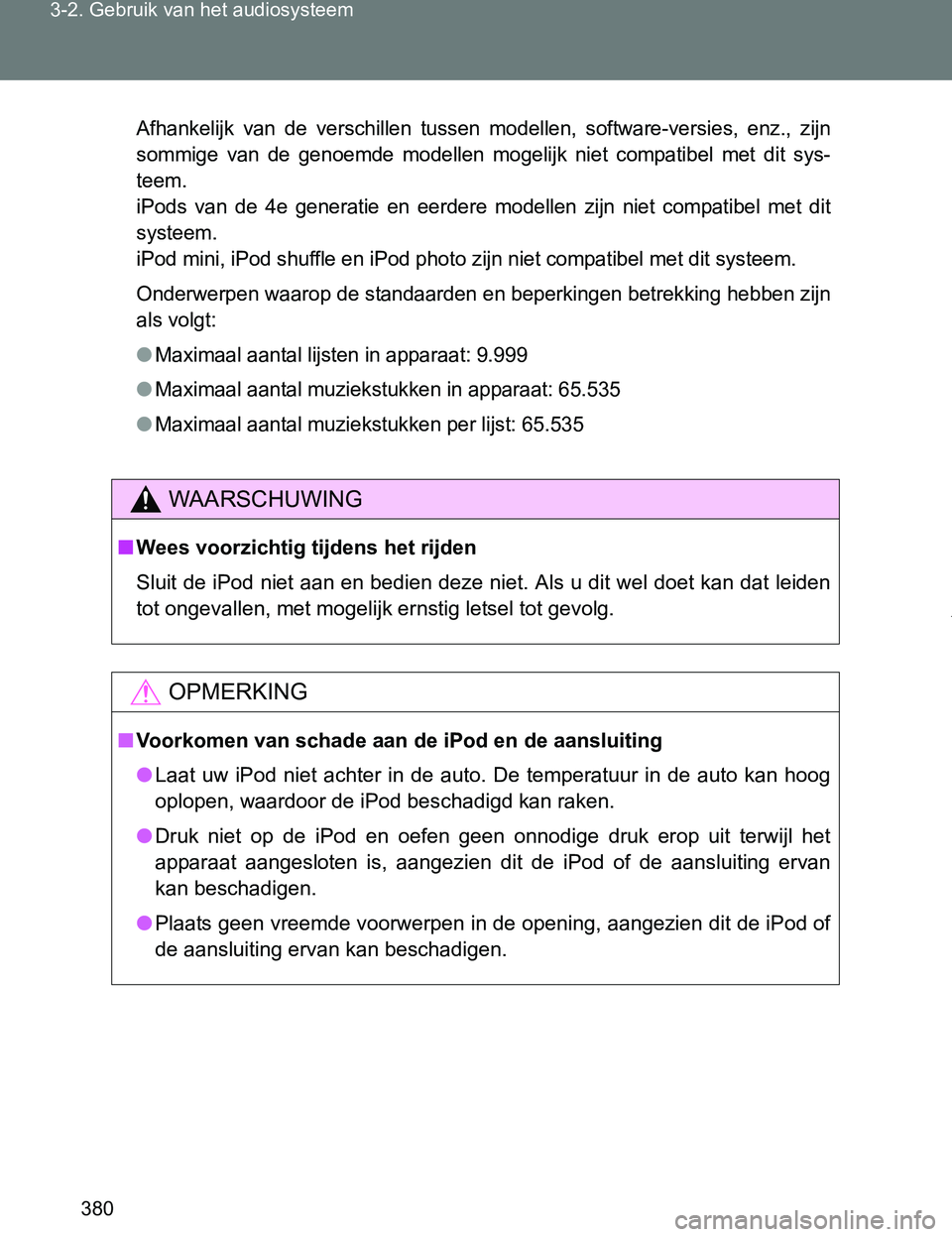 TOYOTA VERSO 2017  Instructieboekje (in Dutch) 380 3-2. Gebruik van het audiosysteem
VERSO_EE_OM64517E
Afhankelijk  van  de  verschillen  tussen  modellen,  software-versies,  enz.,  zijn
sommige  van  de  genoemde  modellen  mogelijk  niet  compa