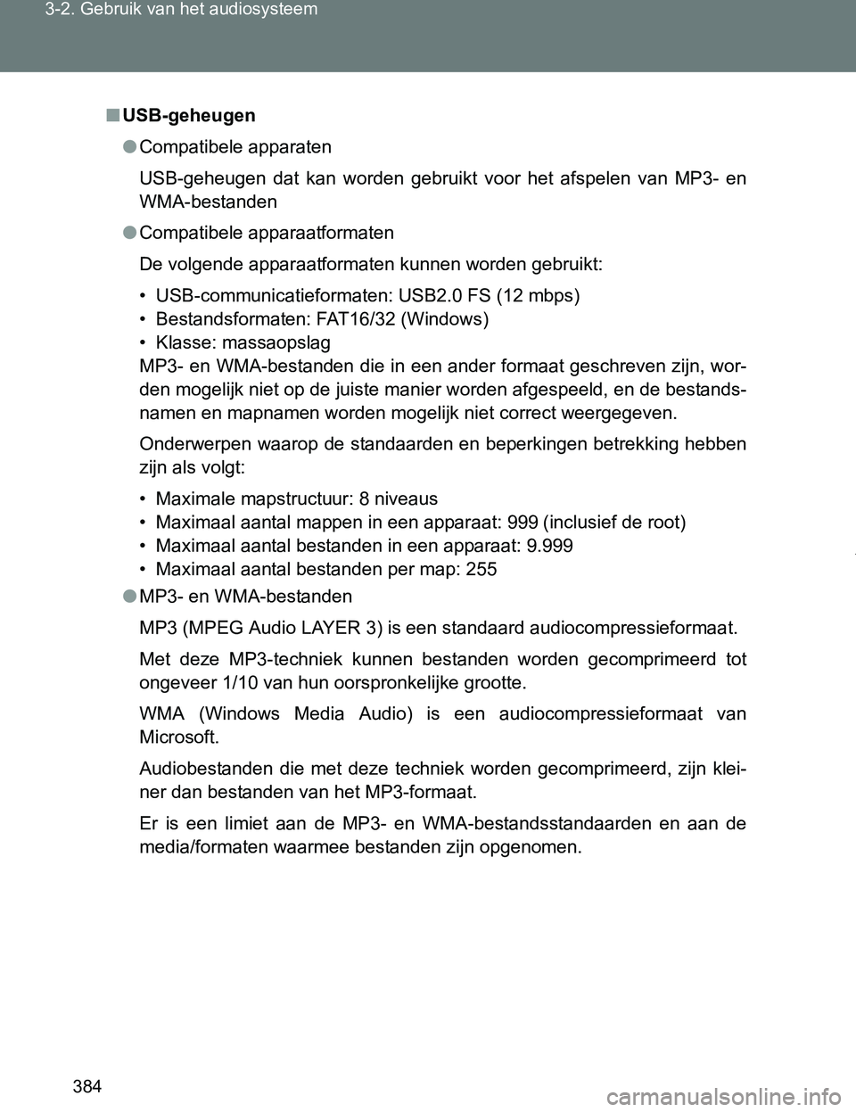 TOYOTA VERSO 2017  Instructieboekje (in Dutch) 384 3-2. Gebruik van het audiosysteem
VERSO_EE_OM64517E
■USB-geheugen
●Compatibele apparaten
USB-geheugen  dat  kan  worden  gebruikt  voor  het  afspelen  van  MP3- en
WMA-bestanden
●Compatibel