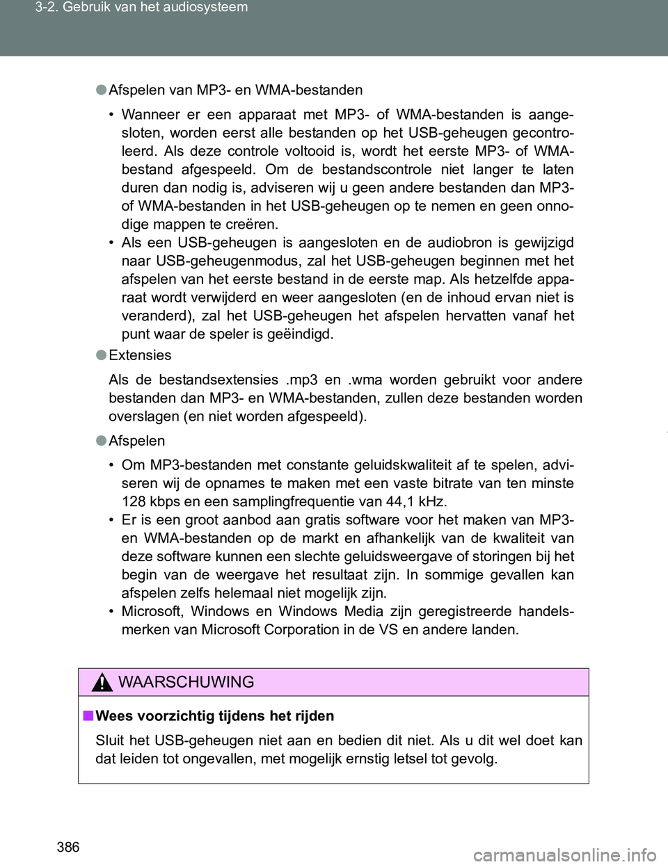 TOYOTA VERSO 2017  Instructieboekje (in Dutch) 386 3-2. Gebruik van het audiosysteem
VERSO_EE_OM64517E
●Afspelen van MP3- en WMA-bestanden
• Wanneer  er  een  apparaat  met  MP3-  of  WMA-bestanden  is  aange-
sloten,  worden  eerst  alle  bes