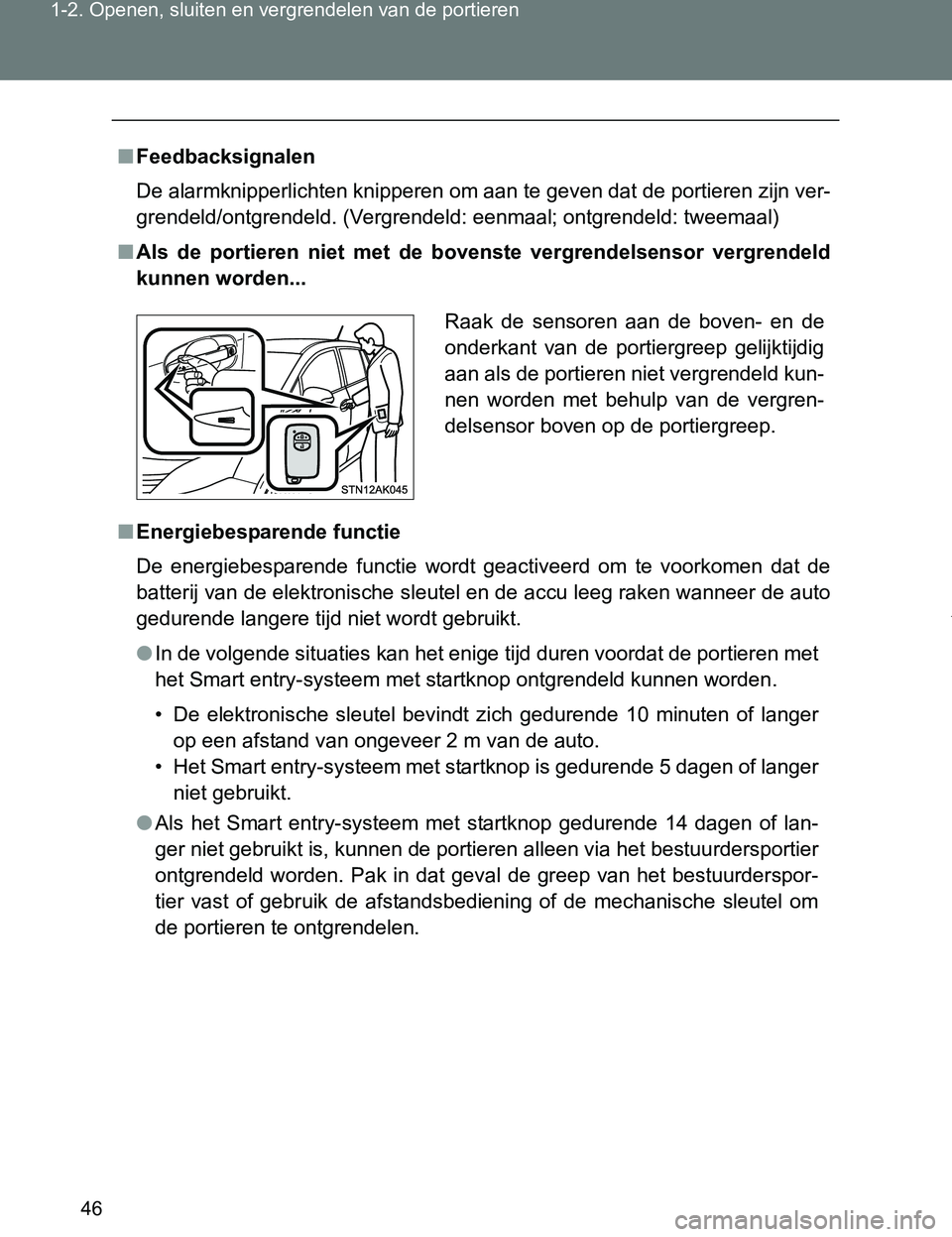 TOYOTA VERSO 2017 Instructieboekje (in Dutch) 46 1-2. Openen, sluiten en vergrendelen van de portieren
VERSO_EE_OM64517E
■Feedbacksignalen
De alarmknipperlichten knipperen om aan te geven dat de portieren zijn ver-
grendeld/ontgrendeld. (Vergre TOYOTA VERSO 2017 Instructieboekje (in Dutch) 46 1-2. Openen, sluiten en vergrendelen van de portieren
VERSO_EE_OM64517E
■Feedbacksignalen
De alarmknipperlichten knipperen om aan te geven dat de portieren zijn ver-
grendeld/ontgrendeld. (Vergre