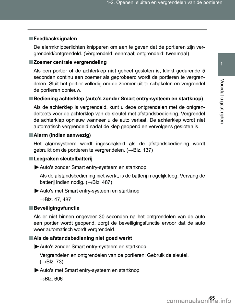 TOYOTA VERSO 2017 Instructieboekje (in Dutch) 65 1-2. Openen, sluiten en vergrendelen van de portieren
1
Voordat u gaat rijden
VERSO_EE_OM64517E
■Feedbacksignalen
De alarmknipperlichten knipperen om aan te geven dat de portieren zijn TOYOTA VERSO 2017 Instructieboekje (in Dutch) 65 1-2. Openen, sluiten en vergrendelen van de portieren
1
Voordat u gaat rijden
VERSO_EE_OM64517E
■Feedbacksignalen
De alarmknipperlichten knipperen om aan te geven dat de portieren zijn