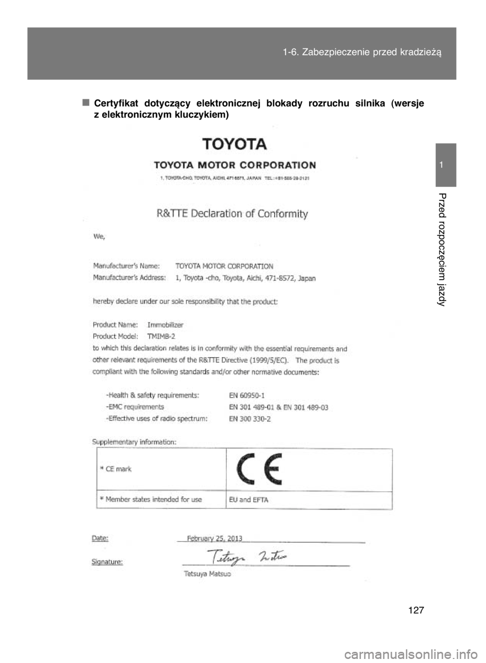 TOYOTA VERSO 2017  Instrukcja obsługi (in Polish) Certyfikat  dotyczàcy  elektronicznej  blokady  rozruchu  silnika  (wersje
z elektronicznym kluczykiem)1-6. Zabezpieczenie przed kradzie˝à
127
1
Przed rozpocz´ciem jazdy
11 IO VERSO OM64517E  4/6/